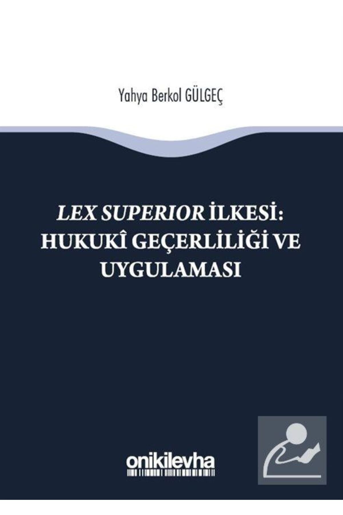 Genel Markalar Lex Superıor Ilkesi : Hukuki Geçerliliği Ve Uygulaması