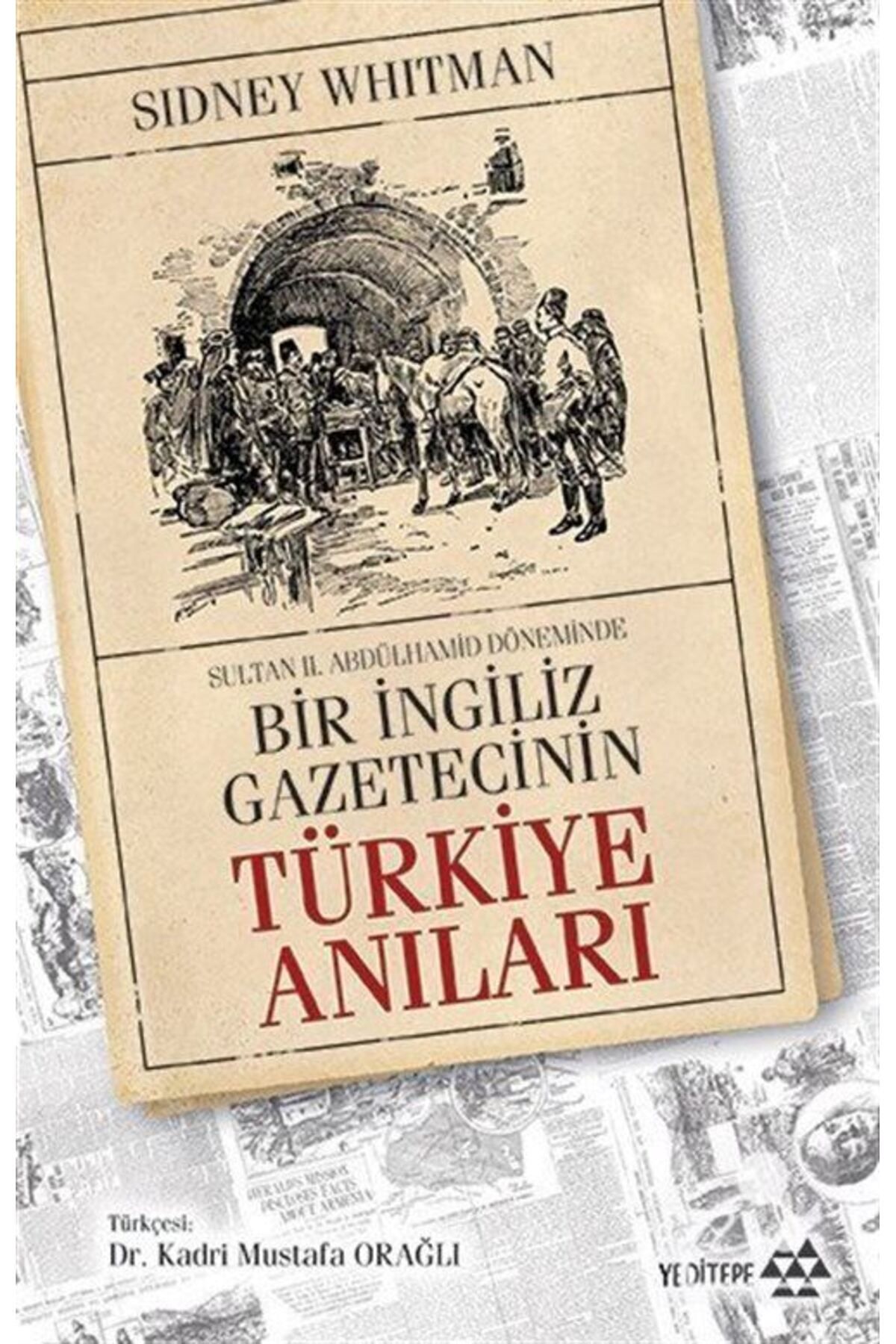 Yeditepe Yayınevi Sultan Abdülhamid Döneminde Bir Ingiliz Gazetecinin Türkiye Anıları