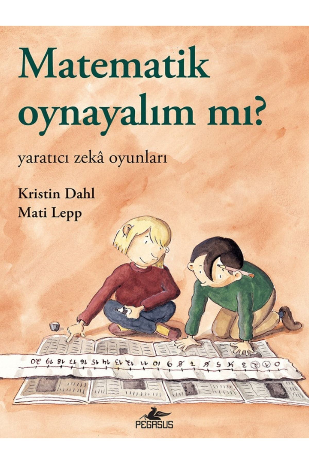 Pegasus Yayınları Matematik Oynayalım Mı? Yaratıcı Zeka Oyunları & Kristin Dahl