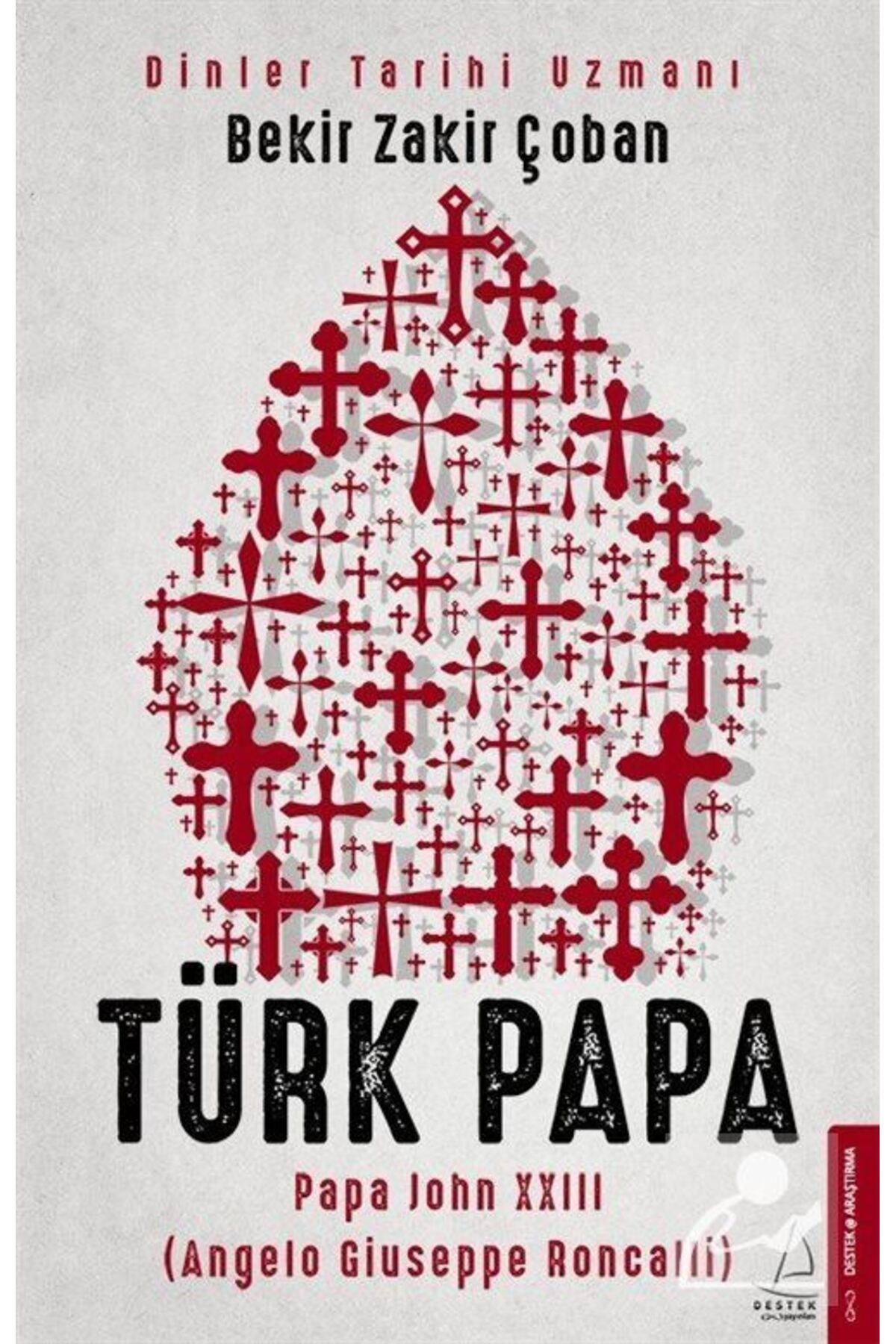 Destek Yayınları Türk Papa & Papa John Xxııı (ANGELO GİUSEPPE RONCALLİ)