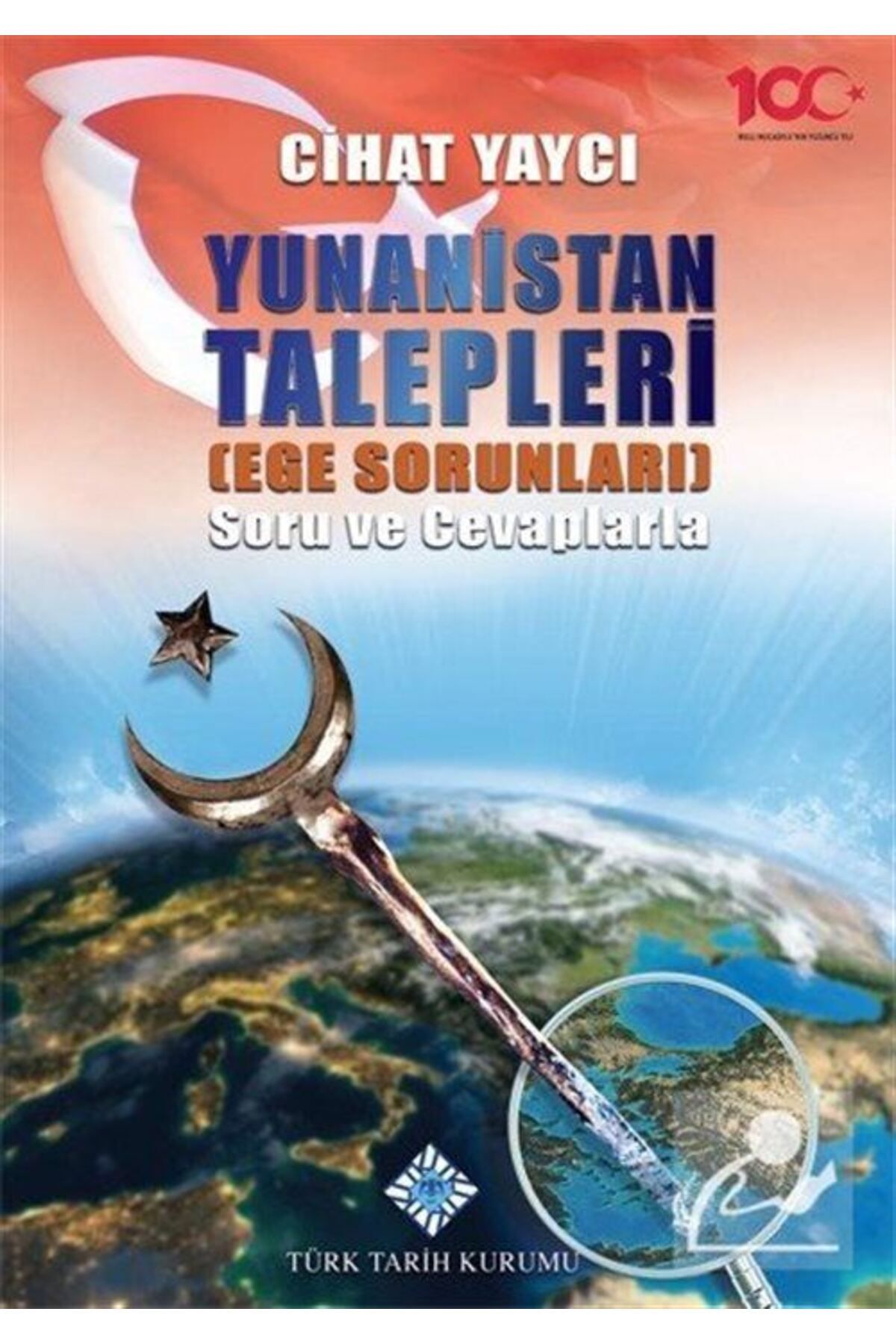 Türk Tarih Kurumu Yayınları Yunanistan Talepleri (EGE SORUNLARI) Soru Ve Cevaplarla