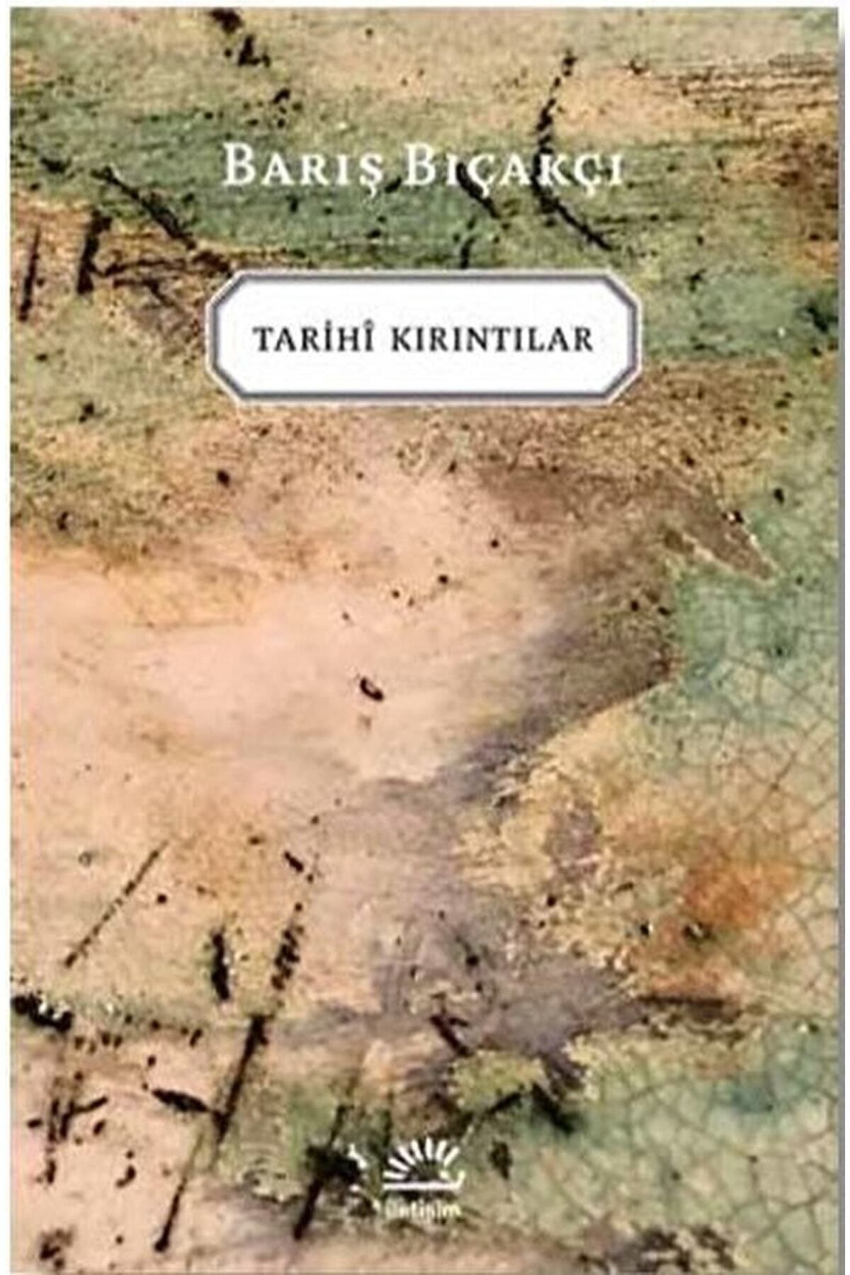 İletişim Yayınları Tarihi Kırıntılar Barış Bıçakçı 9789750526459