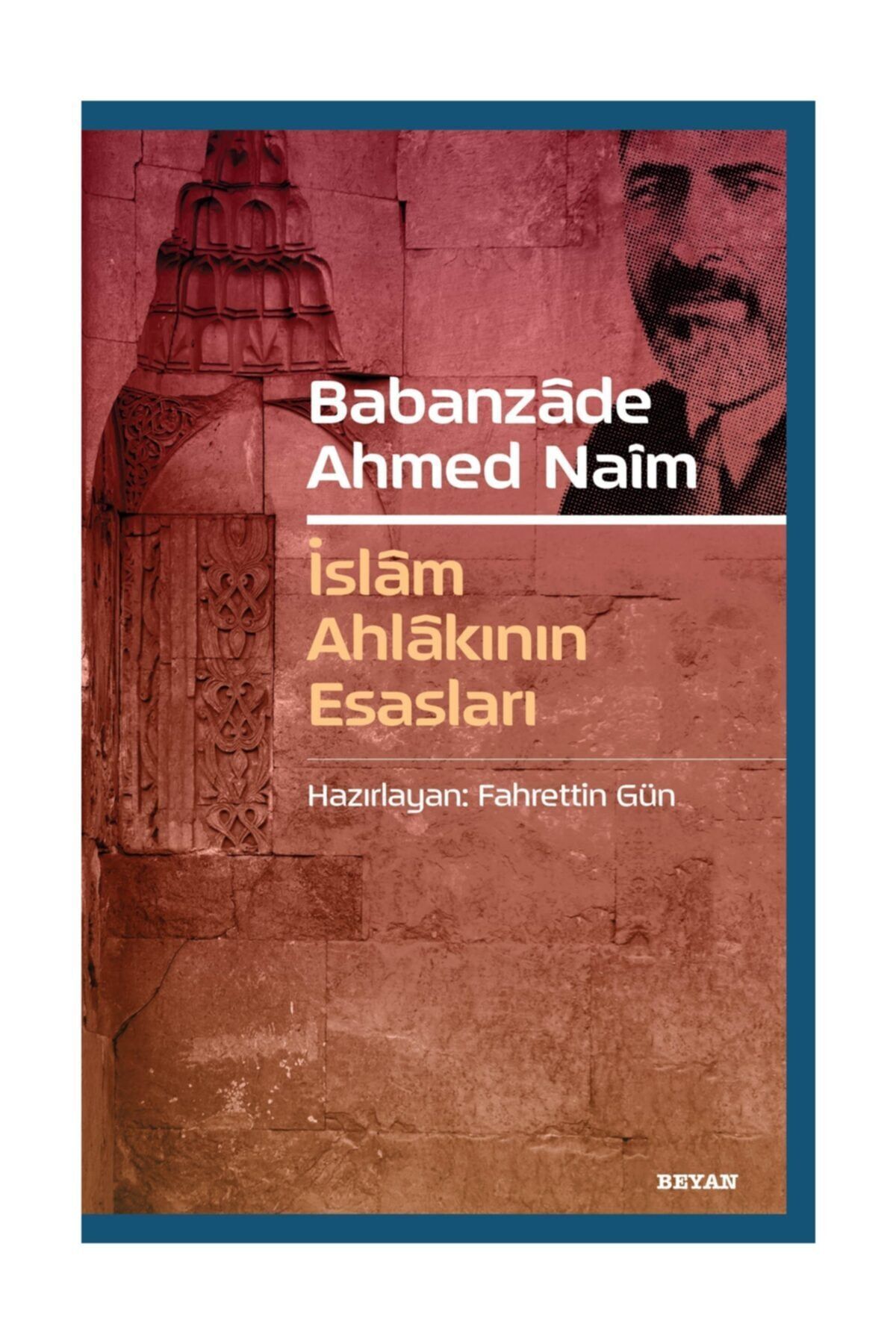 Beyan Yayınları Babanzade Ahmed Naim / Islam Ahlakının Esasları