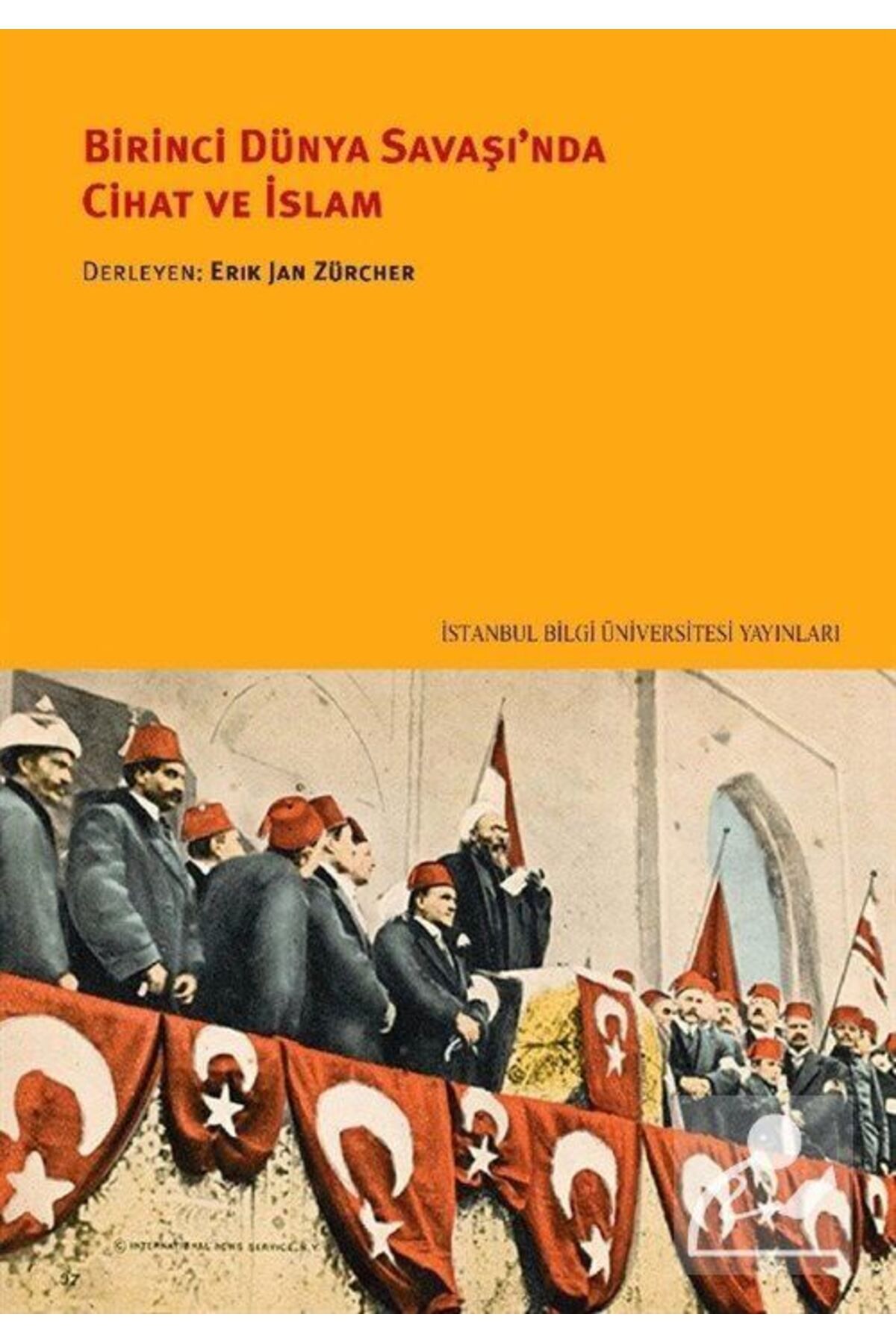 İstanbul Bilgi Üniversitesi Yayınları Birinci Dünya Savaşı'nda Cihat Ve Islam