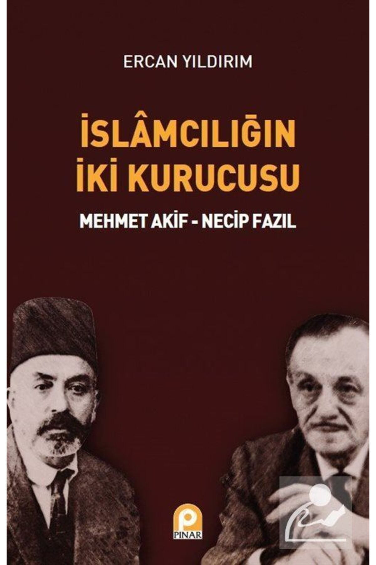Genel Markalar İslamcılığın Iki Kurucusu & Mehmet Akif - Necip Fazıl