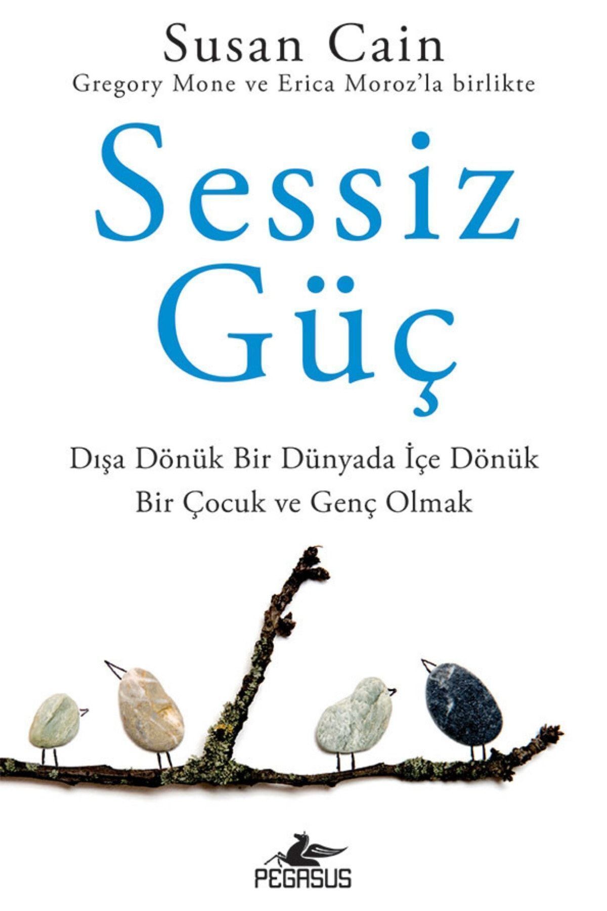 Pegasus Yayınları Sessiz Güç: Dışa Dönük Bir Dünyada İçe Dönük Bir Çocuk Ve Genç Olmak - Susan Cain