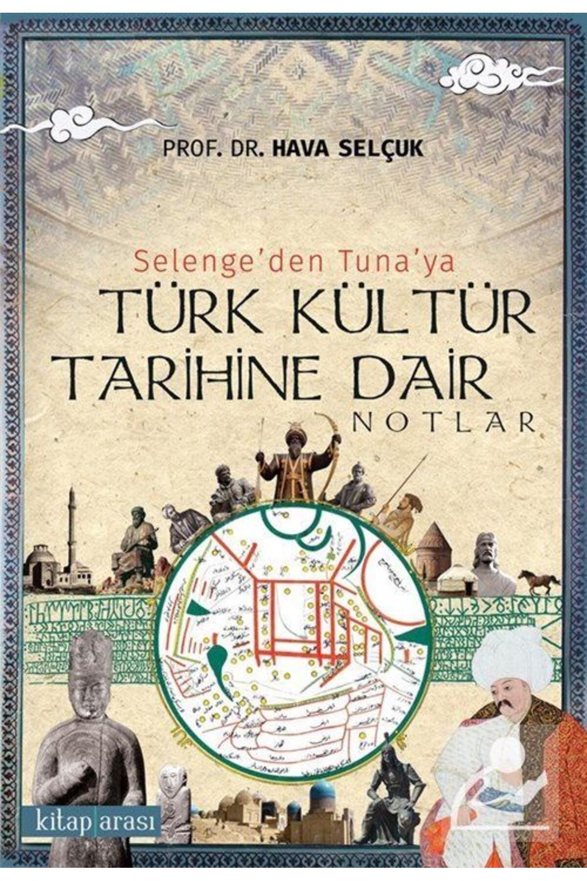Genel Markalar Selenge'den Tuna'ya Türk Kültür Tarihine Dair Notlar