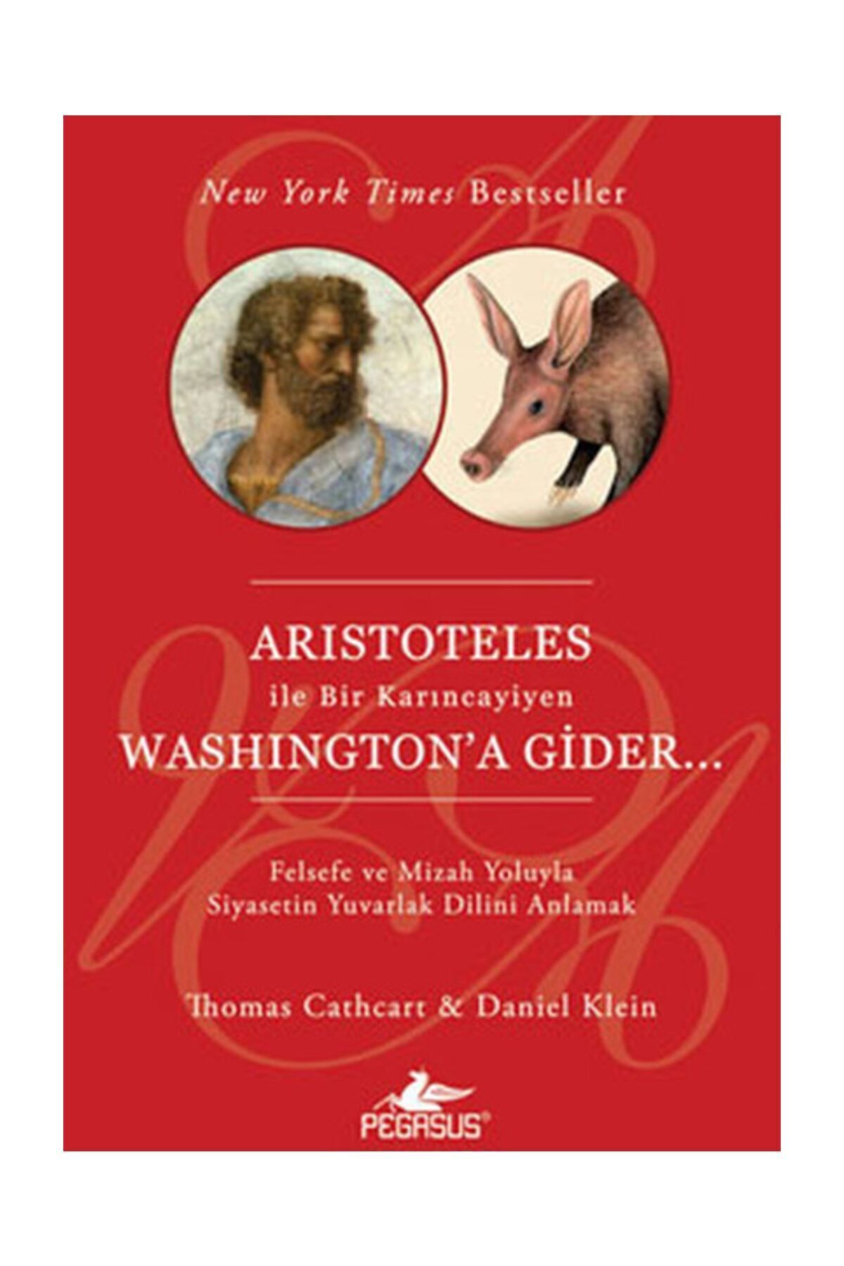 Pegasus Yayınları Aristoteles Ile Bir Karıncayiyen Washington'a Gider / Thomas Cathcart & Daniel Klein