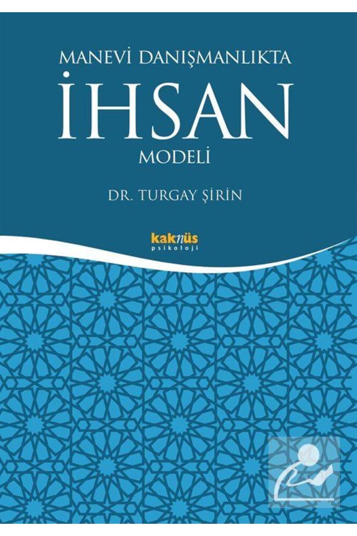 Kaknüs Yayınları - Ders Kitapları Manevi Danışmanlıkta Ihsan Modeli