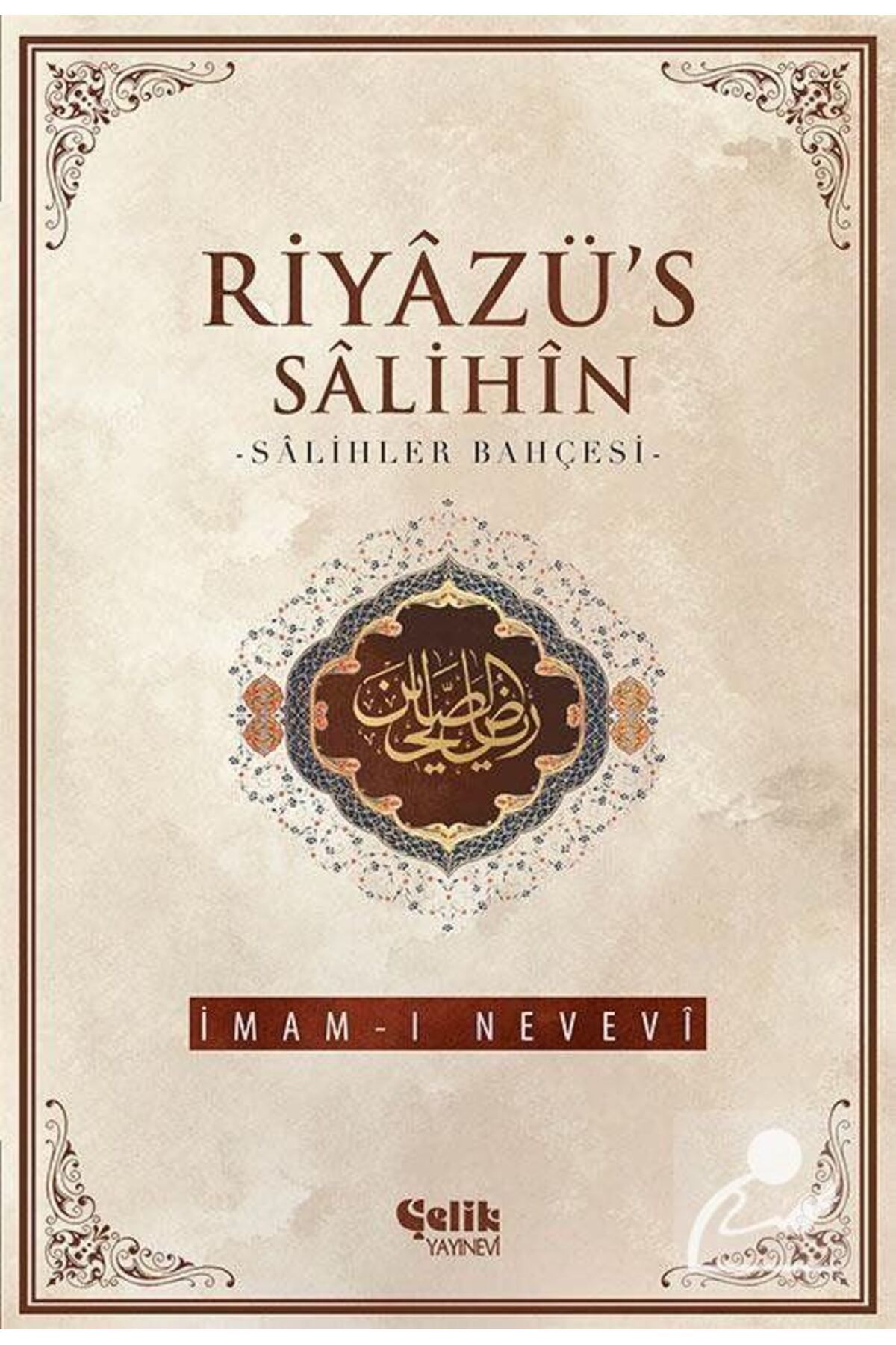 Çelik Yayınevi Riyazü's Salihin - Salihler Bahçesi (ithal Kağıt-karton Kapak)