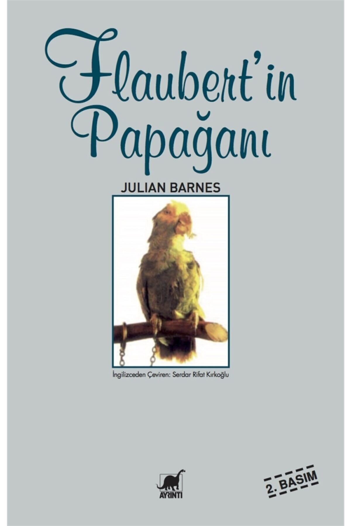 Ayrıntı Yayınları Flaubert’in Papağanı Julian Barnes 9789755392325