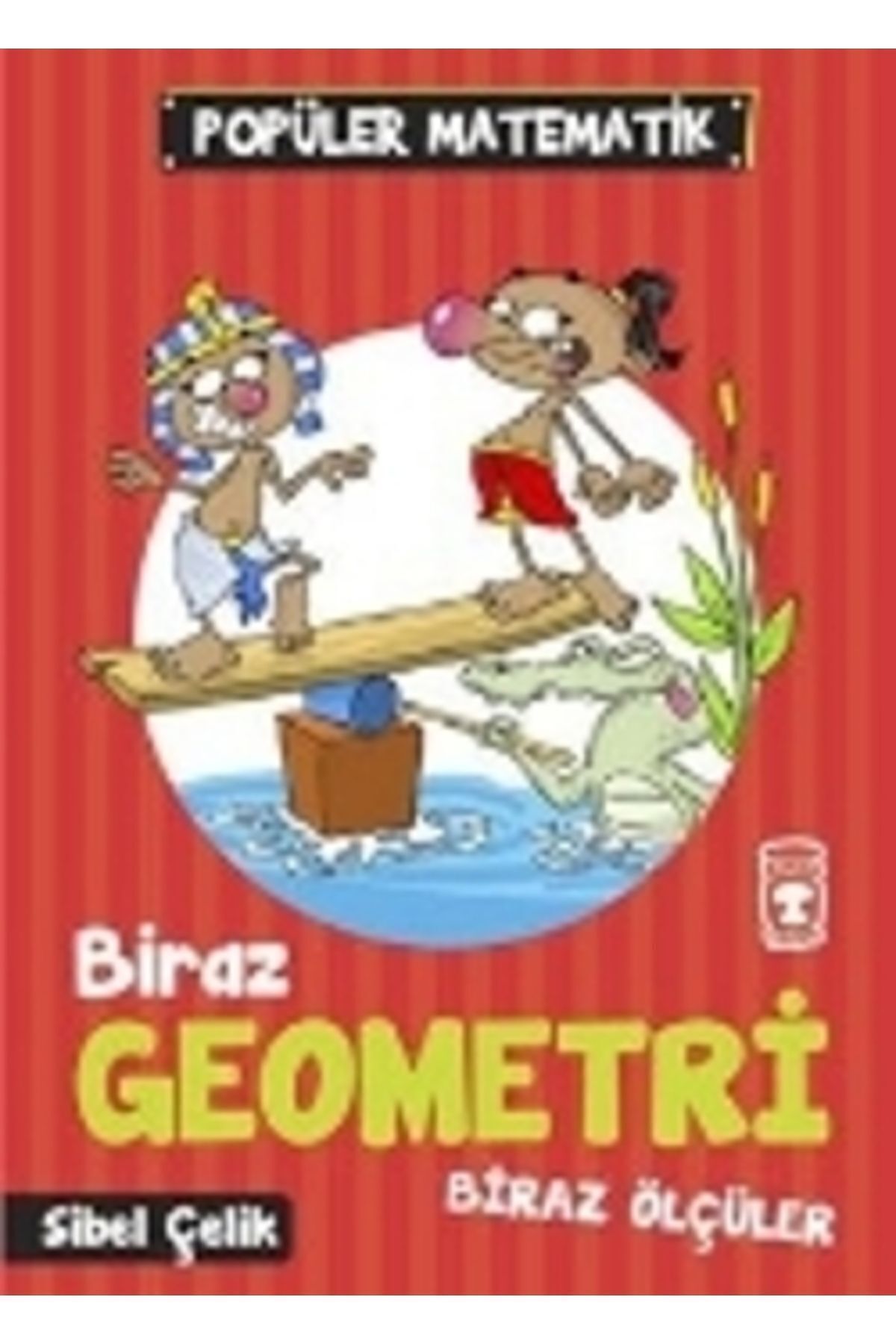 Timaş Çocuk Biraz Geometri Biraz Ölçüler kitabı / Sibel Çelik / Timaş Çocuk