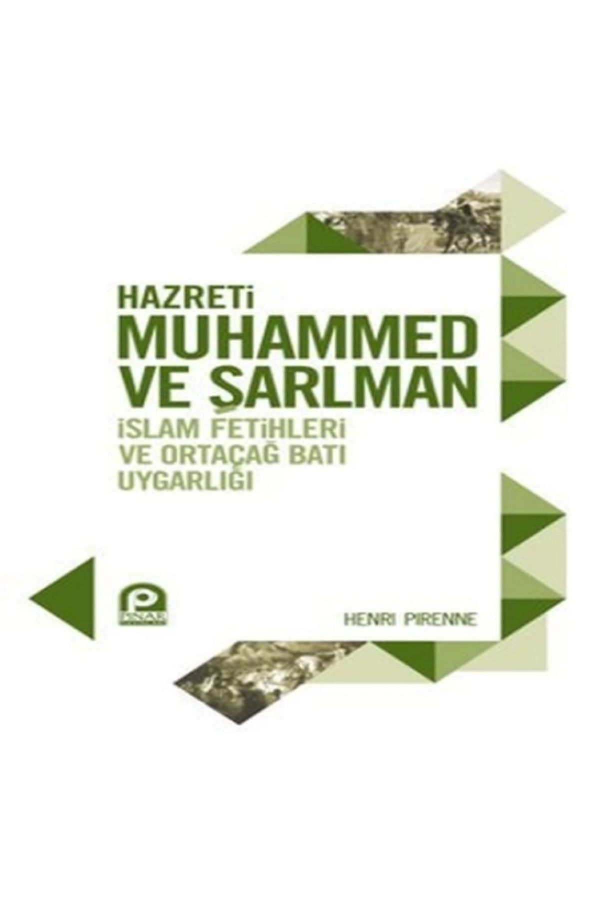 Genel Markalar Hazreti Muhammed Ve Şarlman Islam Fetihleri Ve Ortaçağ Batı Uygarlığı