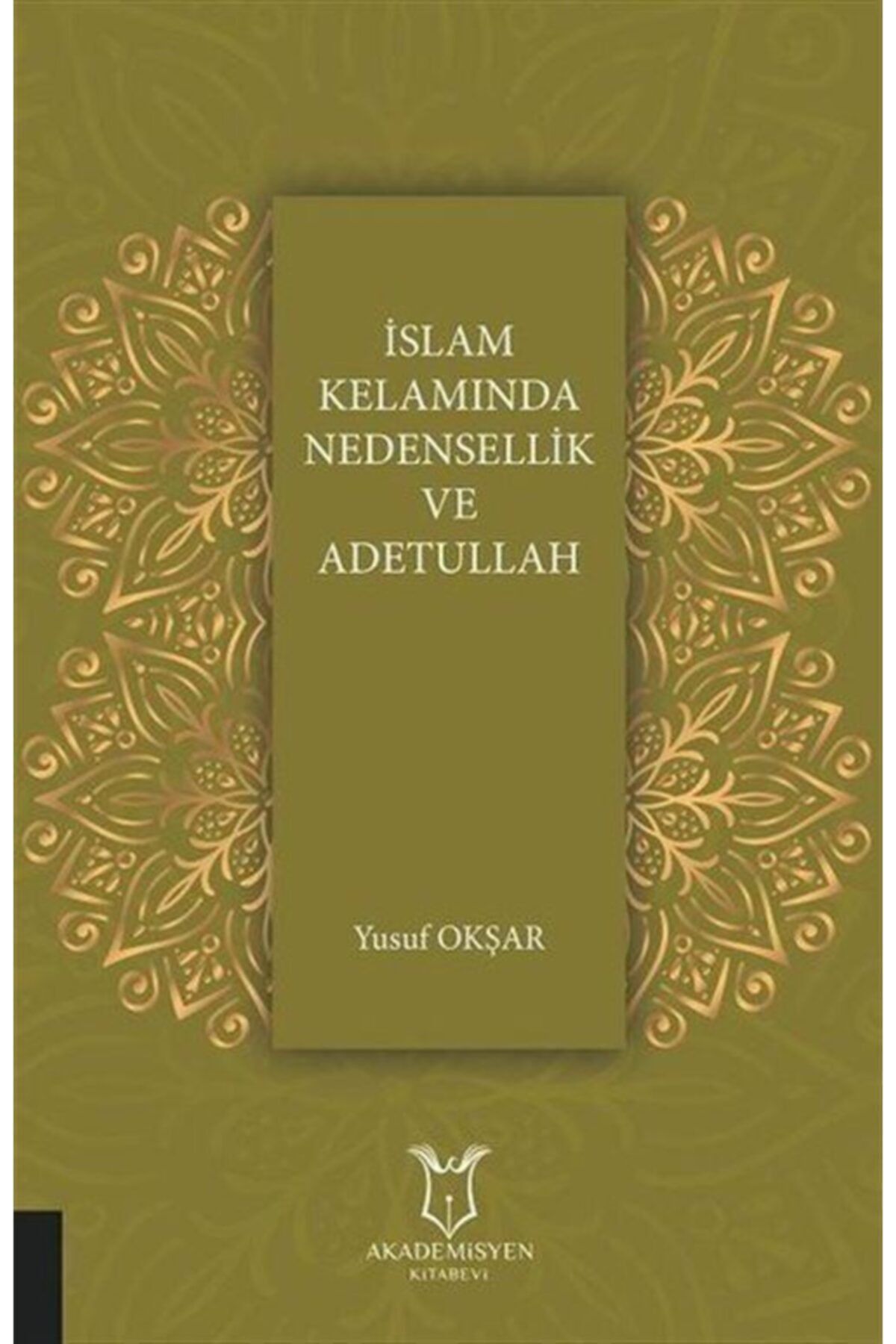 Akademisyen Kitabevi Islam Kelamında Nedensellik Ve Adetullah / Yusuf Okşar / / 9786052580929