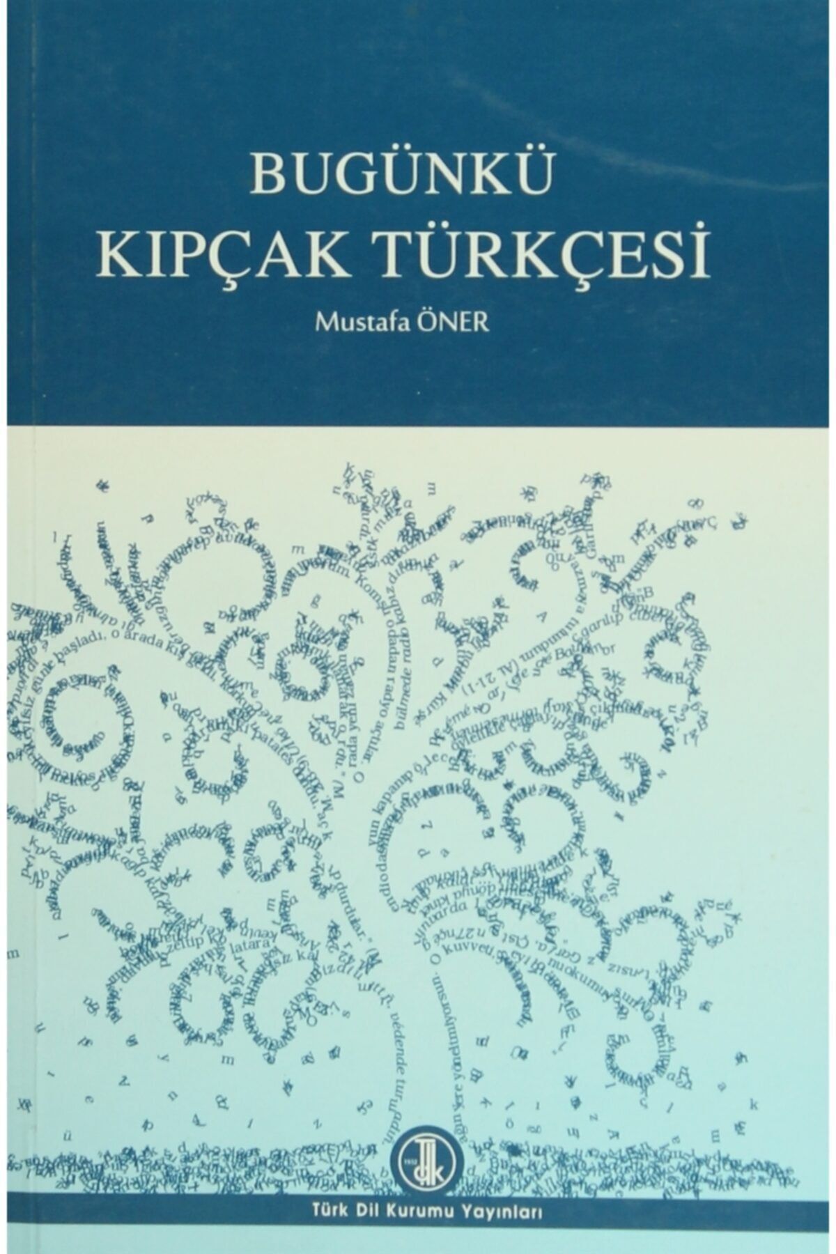 Türk Dil Kurumu Yayınları Bugünkü Kıpçak Türkçesi - Mustafa Öner 9751610224003