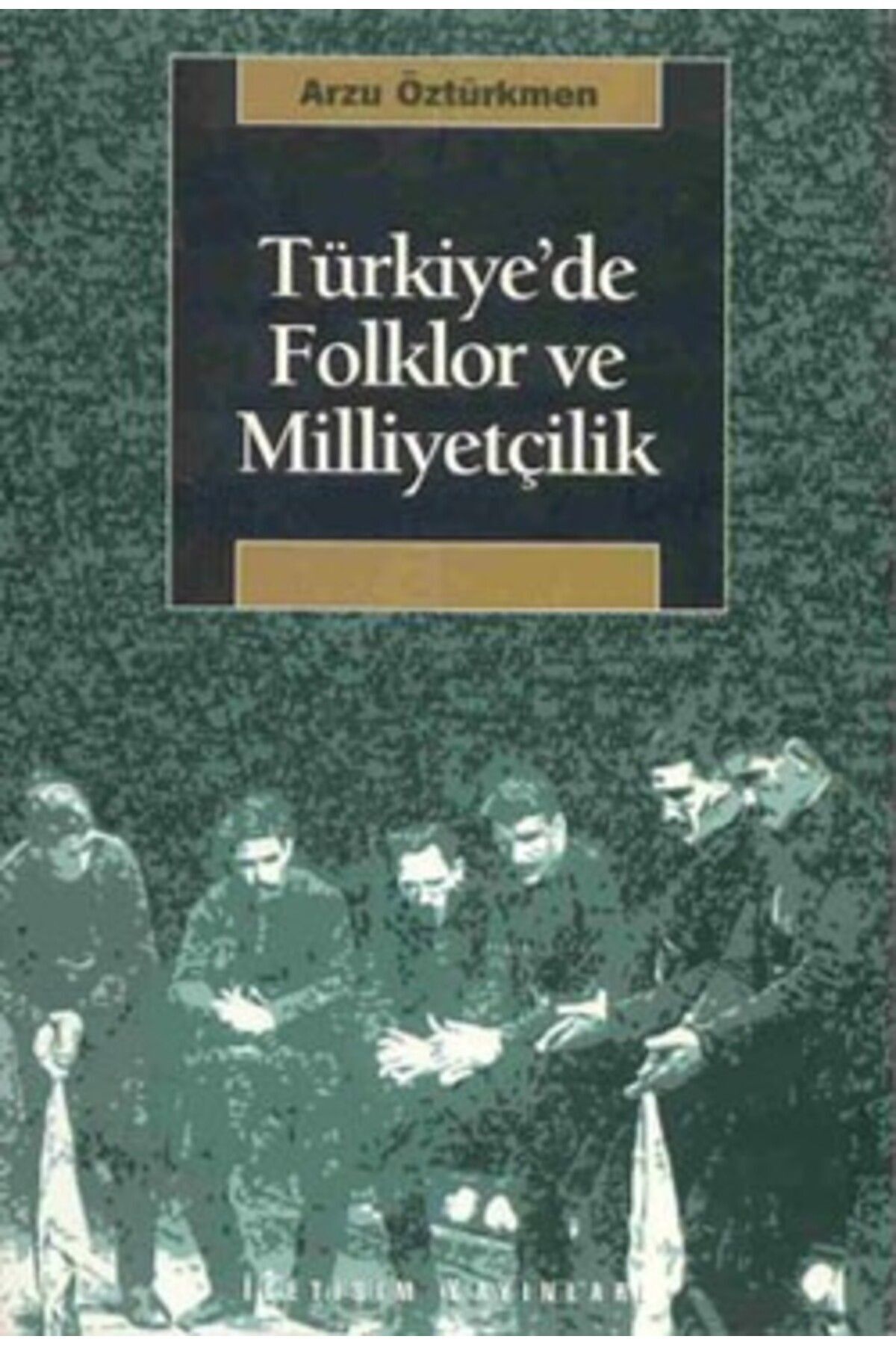 İletişim Yayınları Türkiye'de Folklor Ve Milliyetçilik