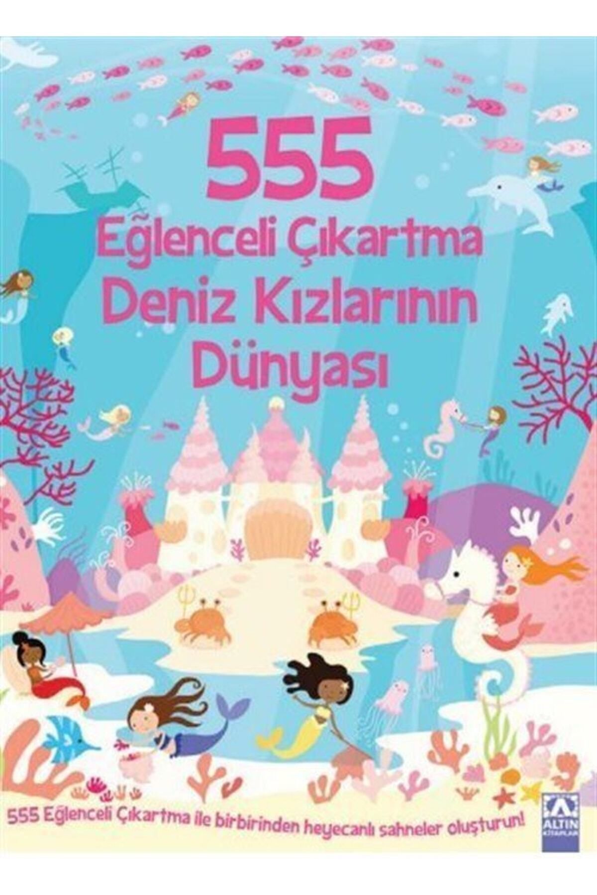 Altın Kitaplar 555 Eğlenceli Çıkartma Deniz Kızlarının Dünyası - Kolektif 555 Eğlenceli Çıkartma Deniz Kızlarının D