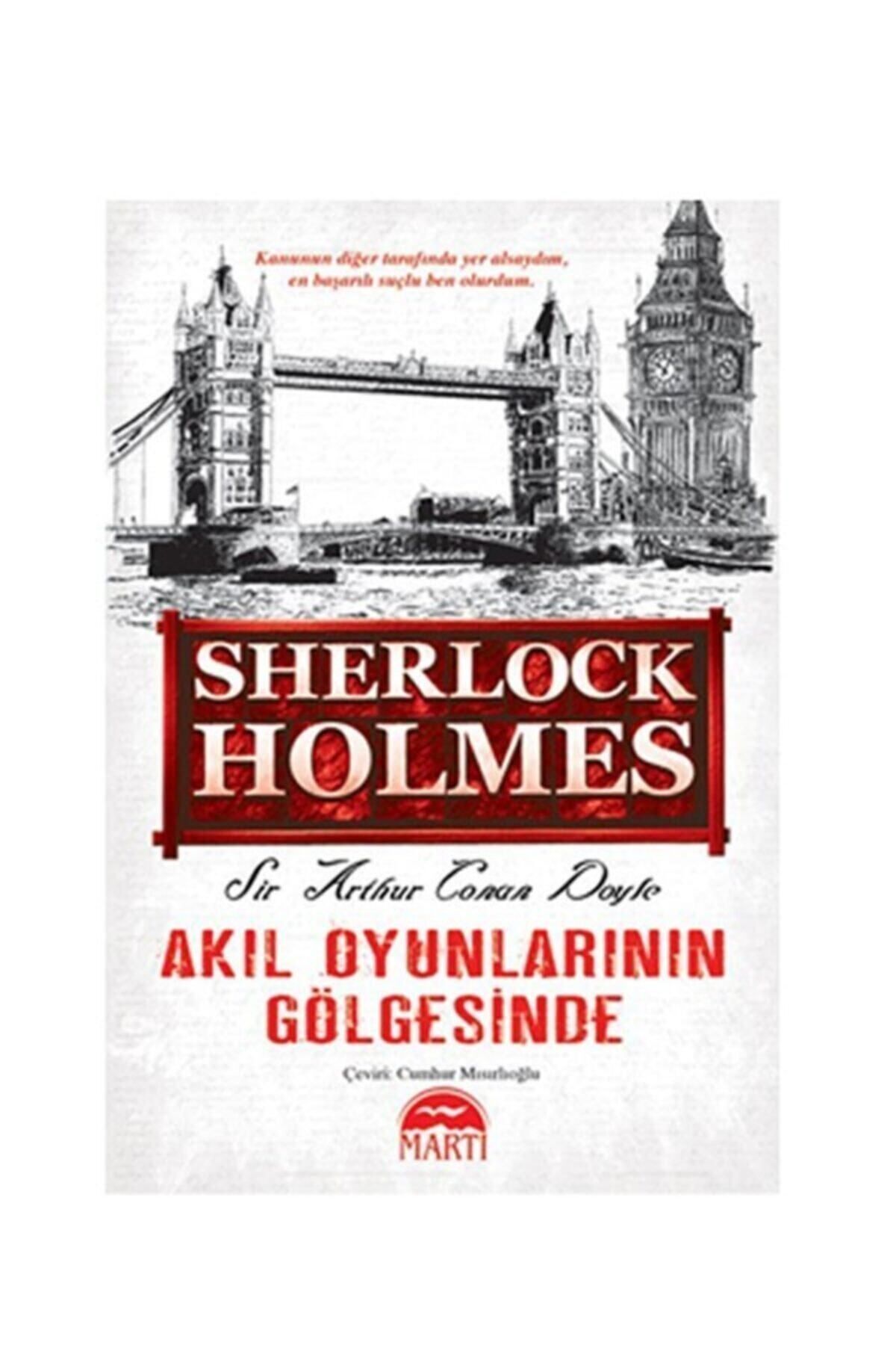 Martı Yayınları Sherlock Holmes - Akıl Oyunlarının Gölgesinde - Sir Arthur Conan Doyle