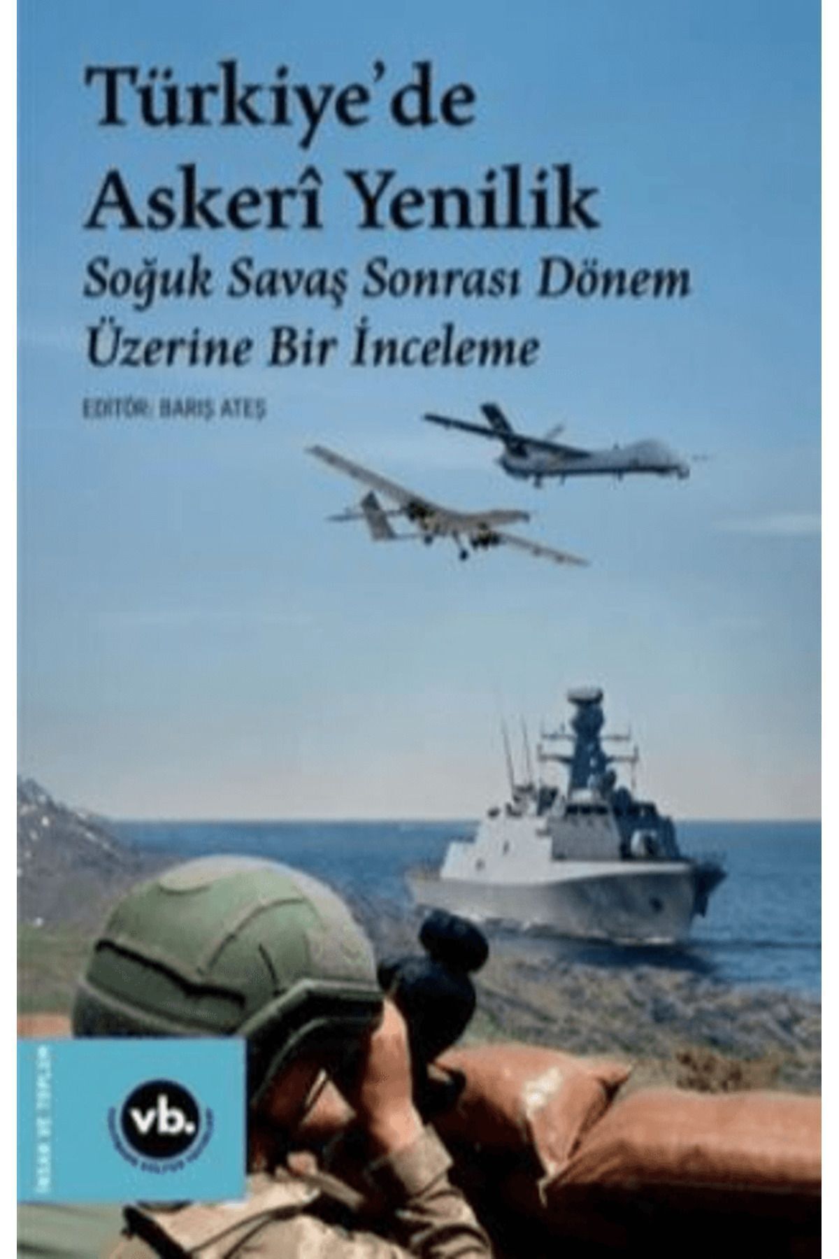 Genel Markalar Türkiye'de Askeri Yenilik - Soğuk Savaş Sonrası Dönem Üzerine Bir İnceleme / 9786256385931