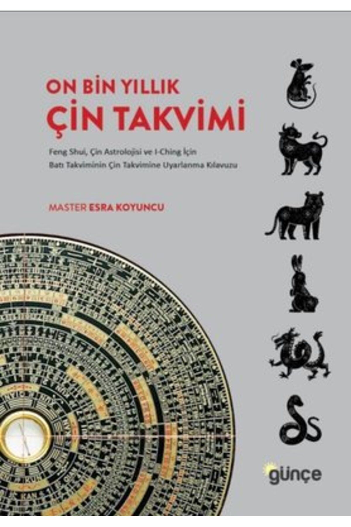 Günçe Yayınları On Bin Yıllık Çin Takvimi: Feng Shui Çin Astrolojisi ve I-Ching İçin Batı Takviminin Çin Takvimine