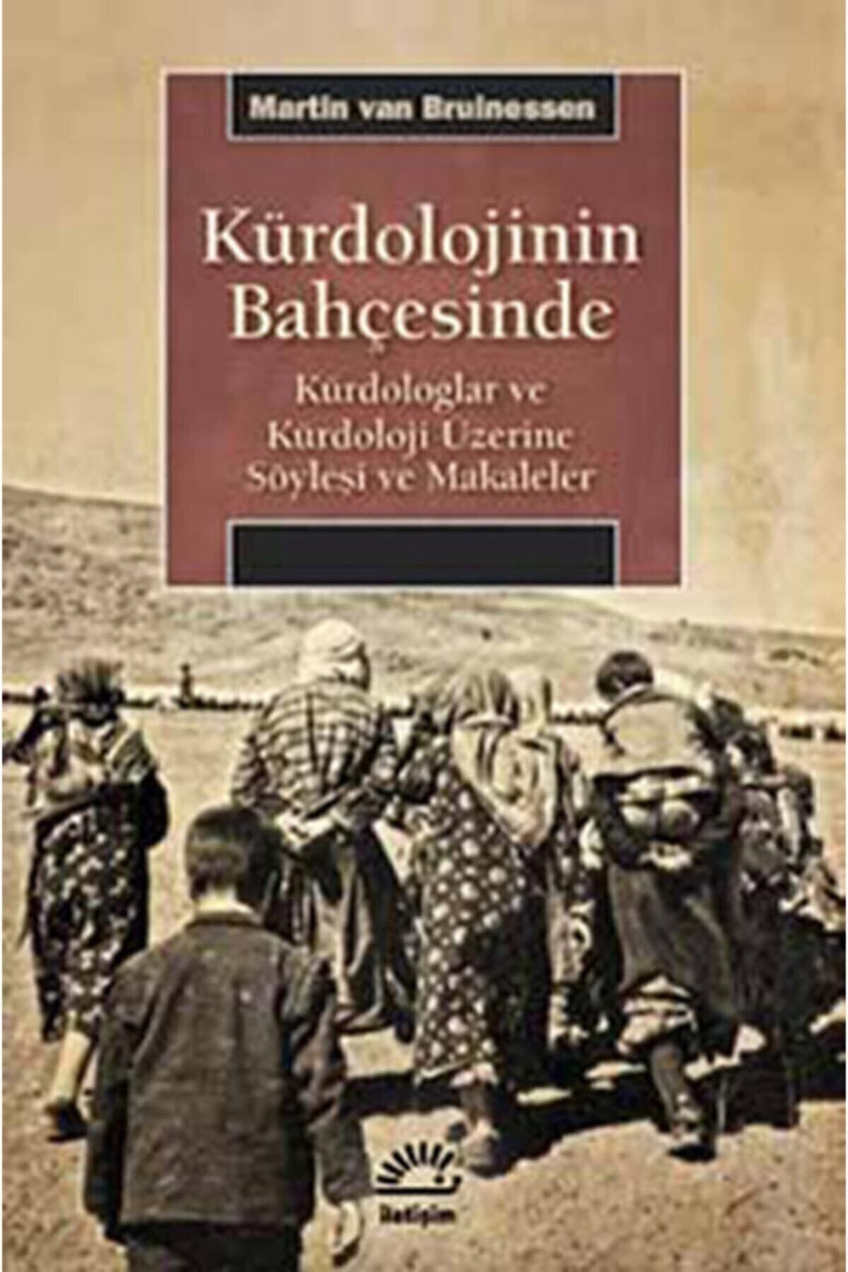 İletişim Yayınları Kürdolojinin Bahçesinde Kürdologlar ve Kürdoloji Üzerine Söyleşi ve Makaleler