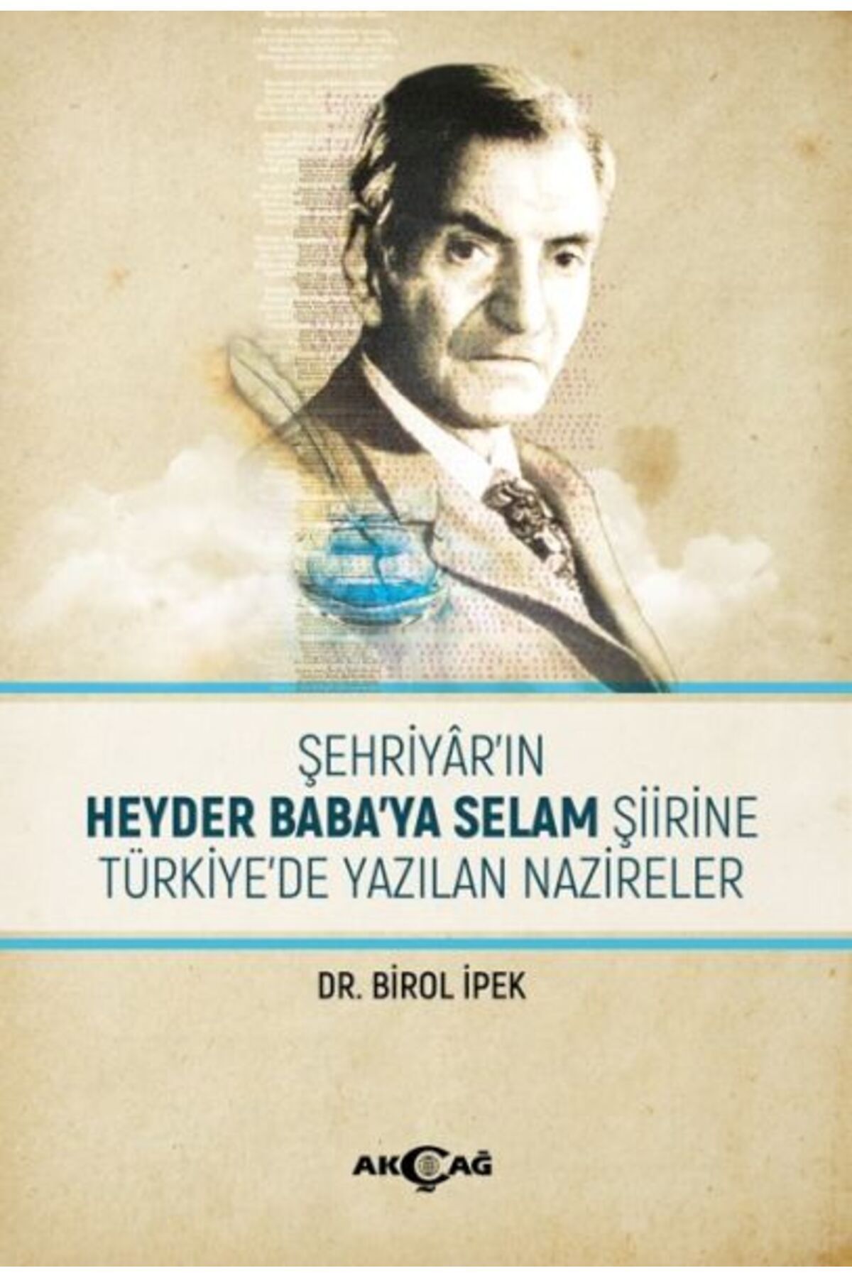 Akçağ Yayınları Şehriyar'ın Heyder Baba'ya Selam Şiirine Türkiye'de Yazılan Nazireler