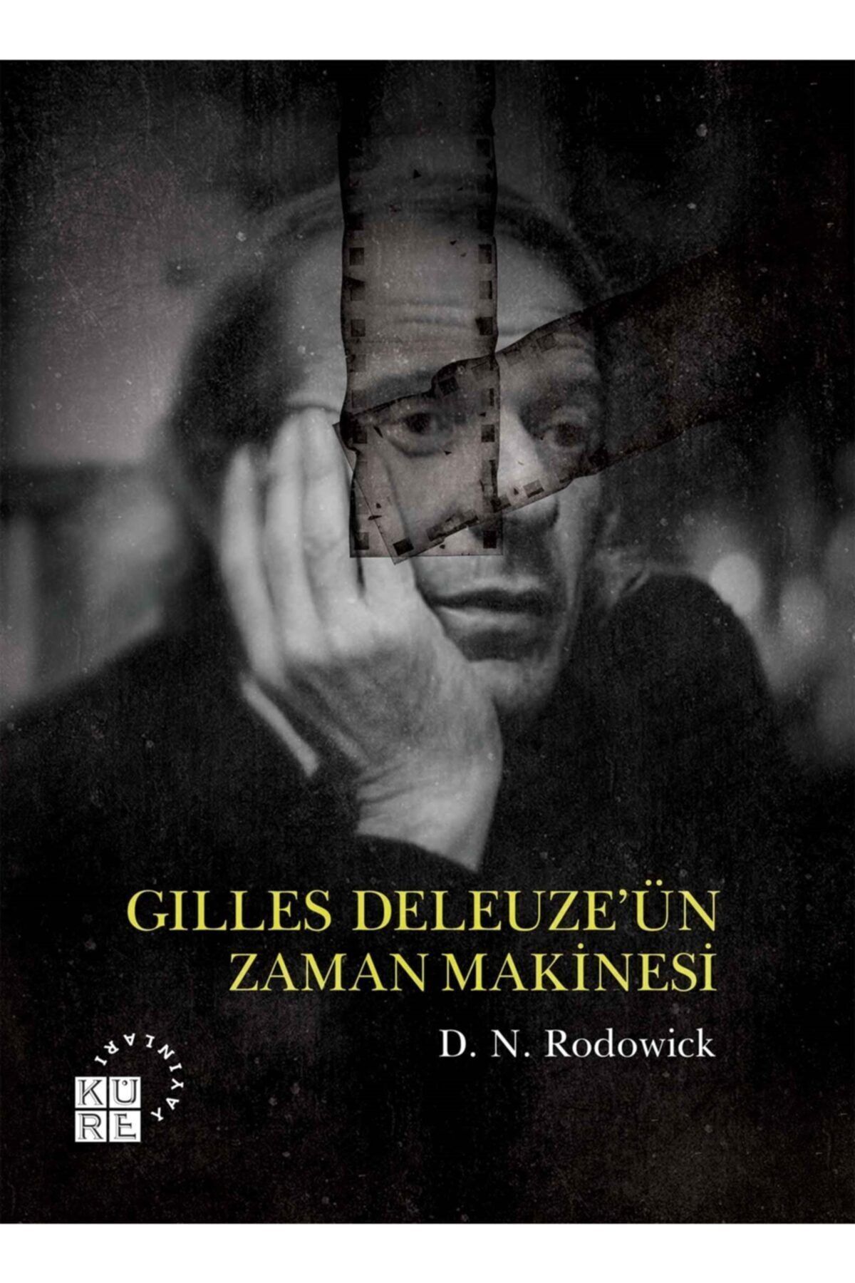 Küre Yayınları Gilles Deleuze’ün Zaman Makinesi / D. N. Rodowick / / 9786059125765