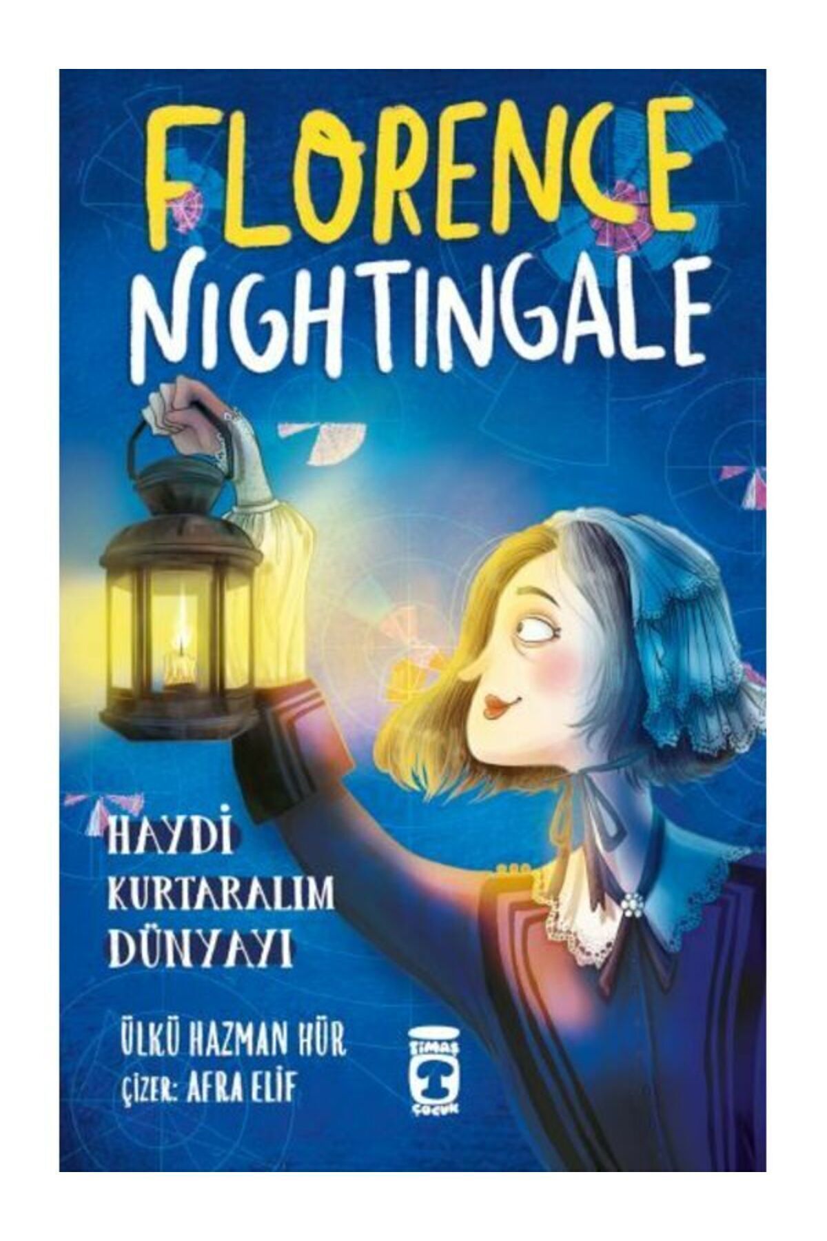 Timaş Çocuk Florence Nightingale Haydi Kurtaralım Dünyayı 2 Ülkü Hazman Hür