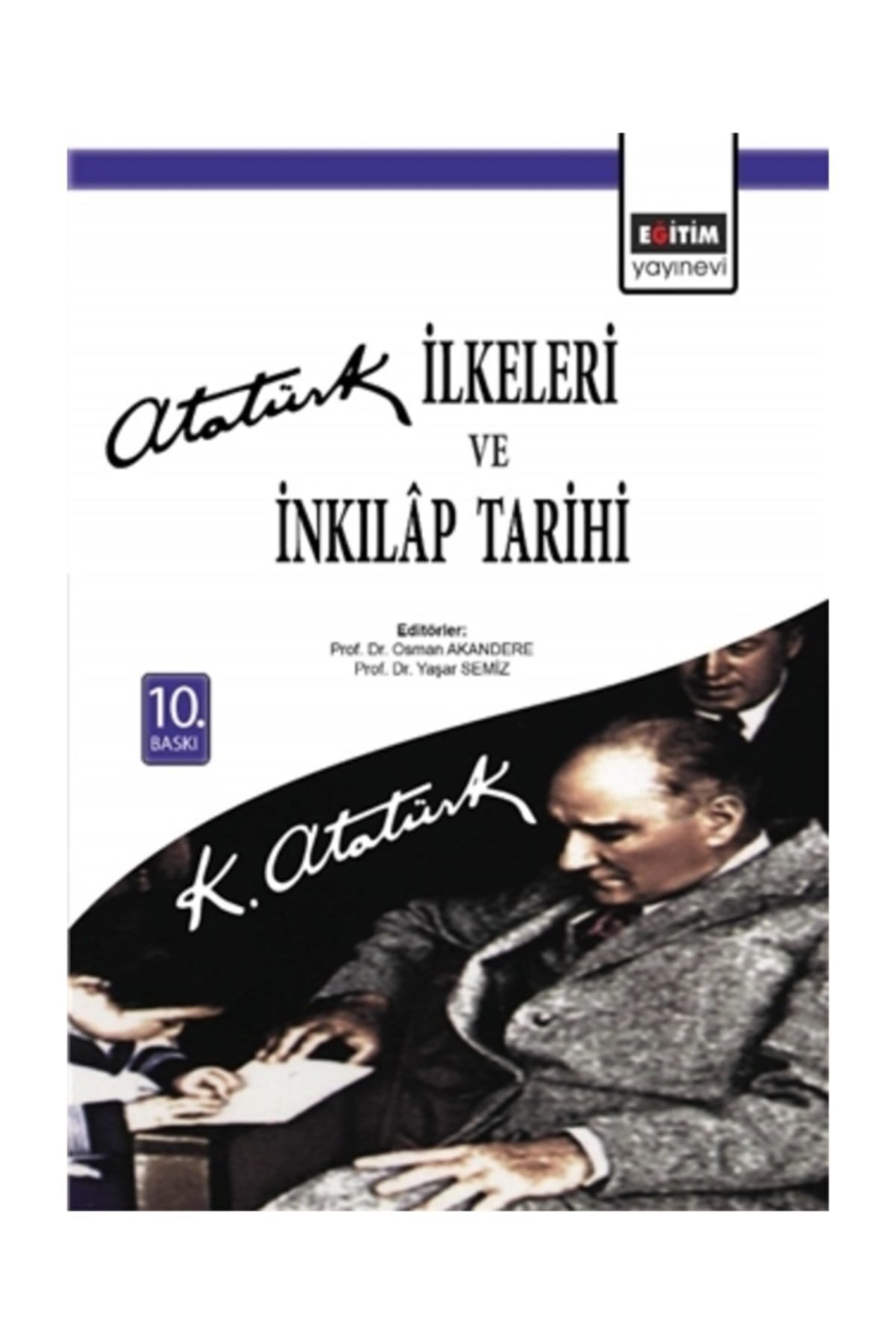 Eğitim Yayınevi Atatürk Ilkeleri Ve Inkılap Tarihi - Osman Akandere,Yaşar Semiz