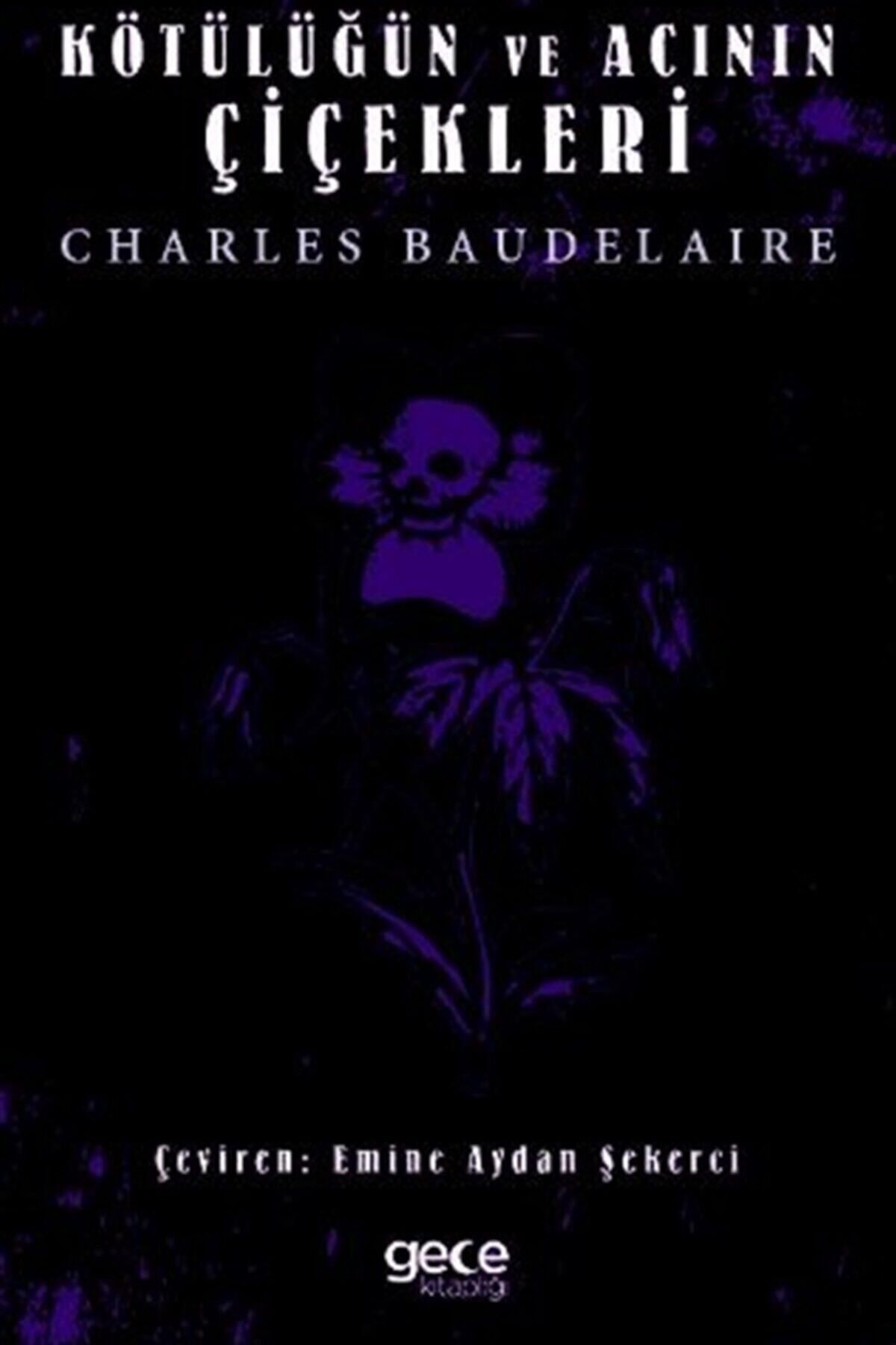Gece Kitaplığı Kötülüğün Ve Acının Çiçekleri - Charles Baudelaire 9786257268462