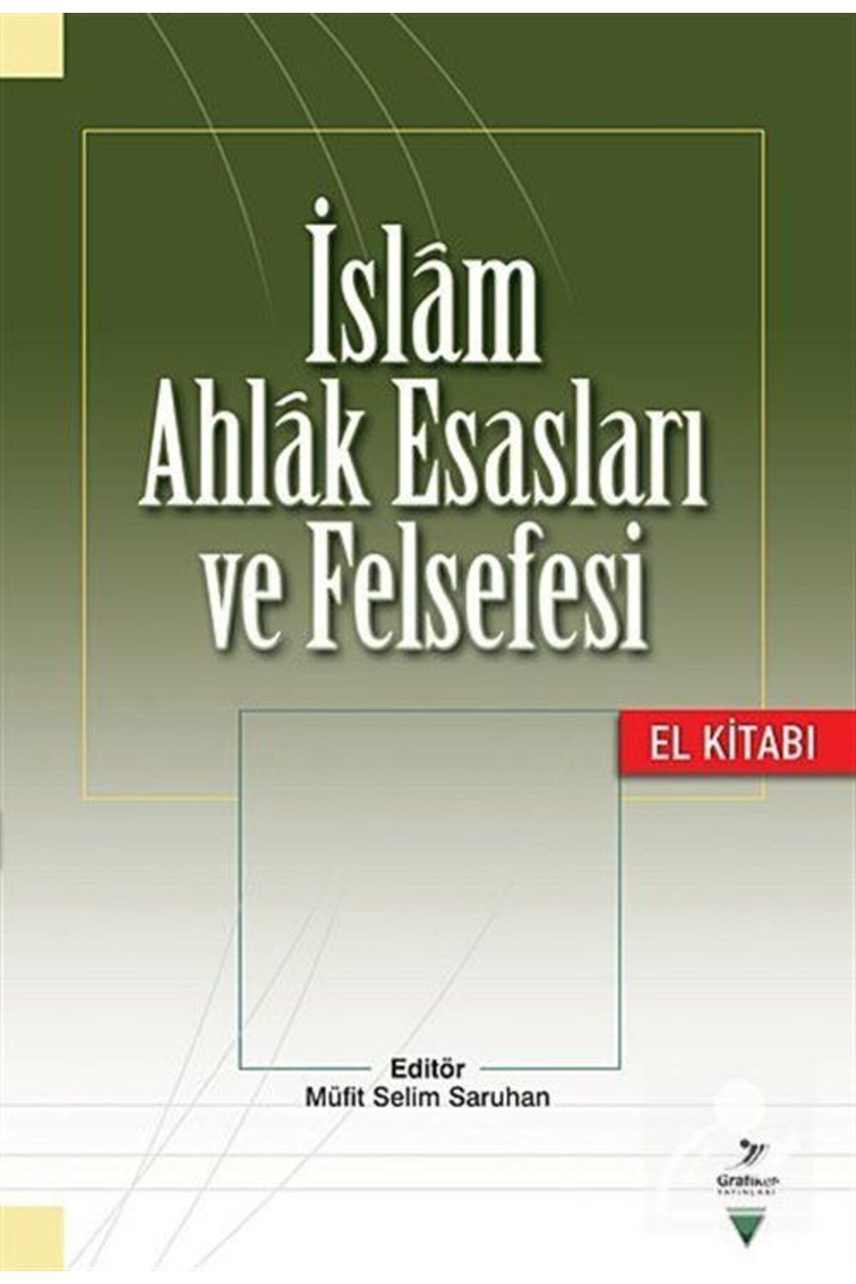 Grafiker Yayınları İslam Ahlak Esasları Ve Felsefesi El Kitabı