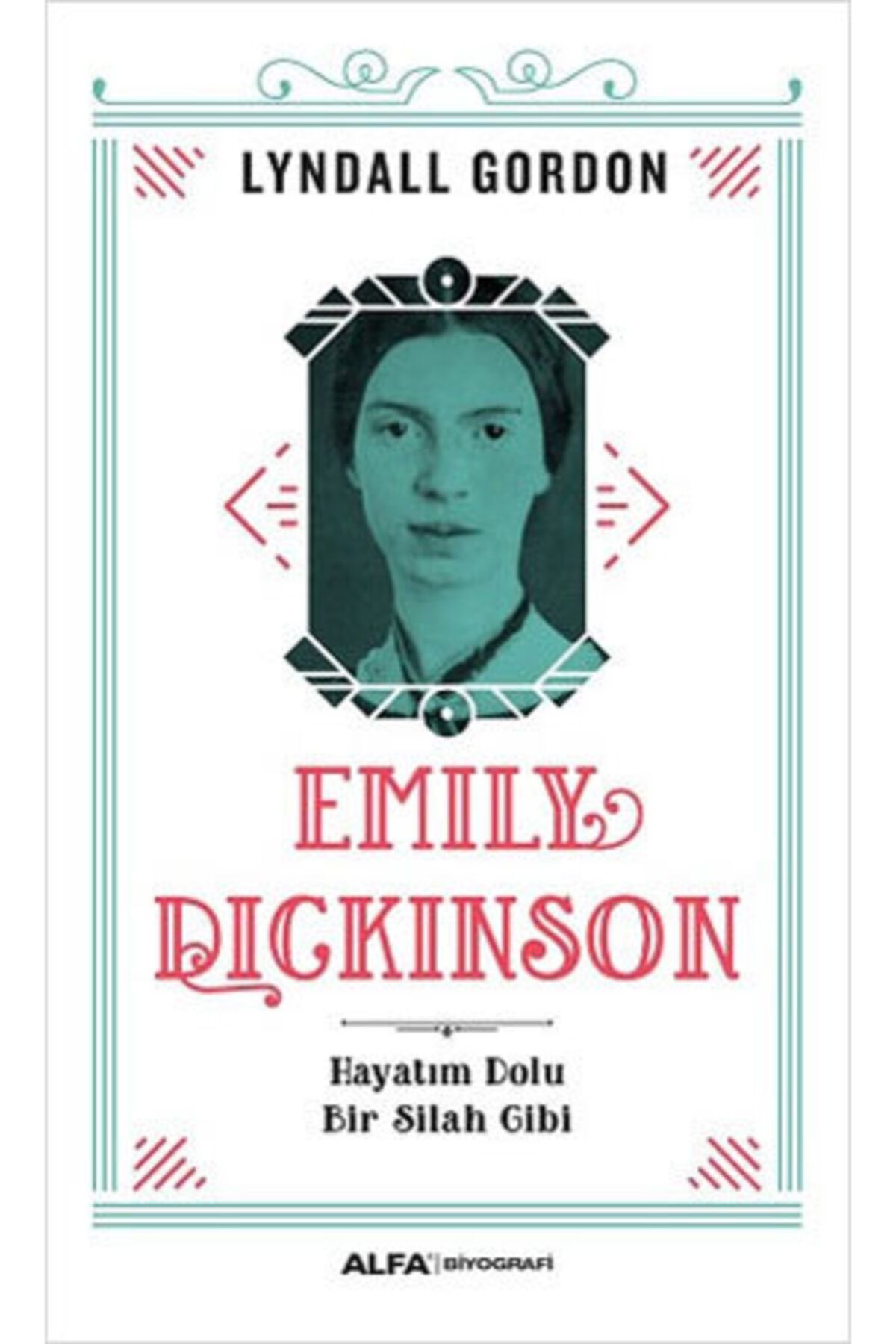 Alfa Yayınları Emily Dickinson Hayatım Dolu Bir Silah Gibi - Lyndall Gordon