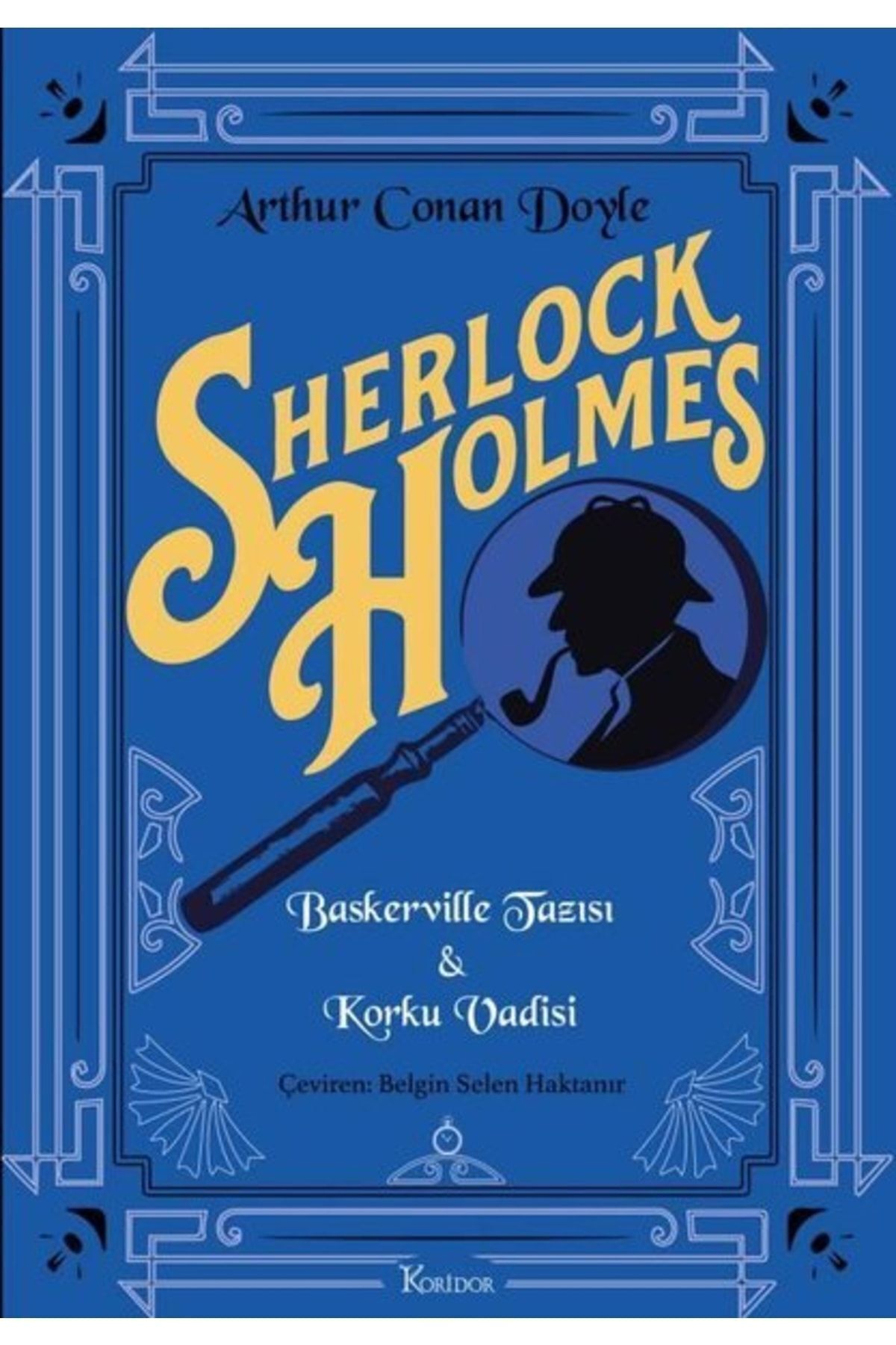 Koridor Yayıncılık 94 - Sherlock Holmes: Baskerville Tazısı & Korku Vadisi / Bez Ciltli Dünya Klasikleri
