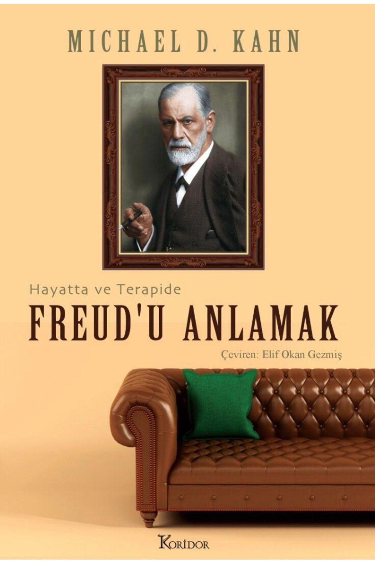 Koridor Yayıncılık Freud'u Anlamak: Hayatta Ve Terapide Michael Kahn