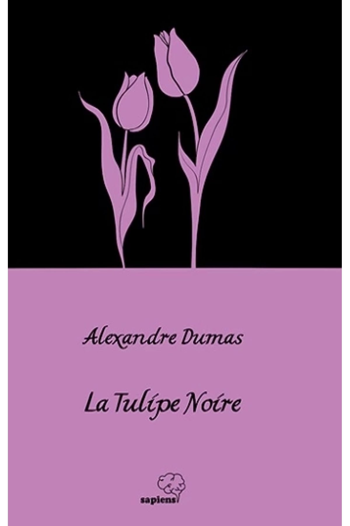 Sapiens Yayınları La Tulipe Noire / Siyah Lale (Fransızca)