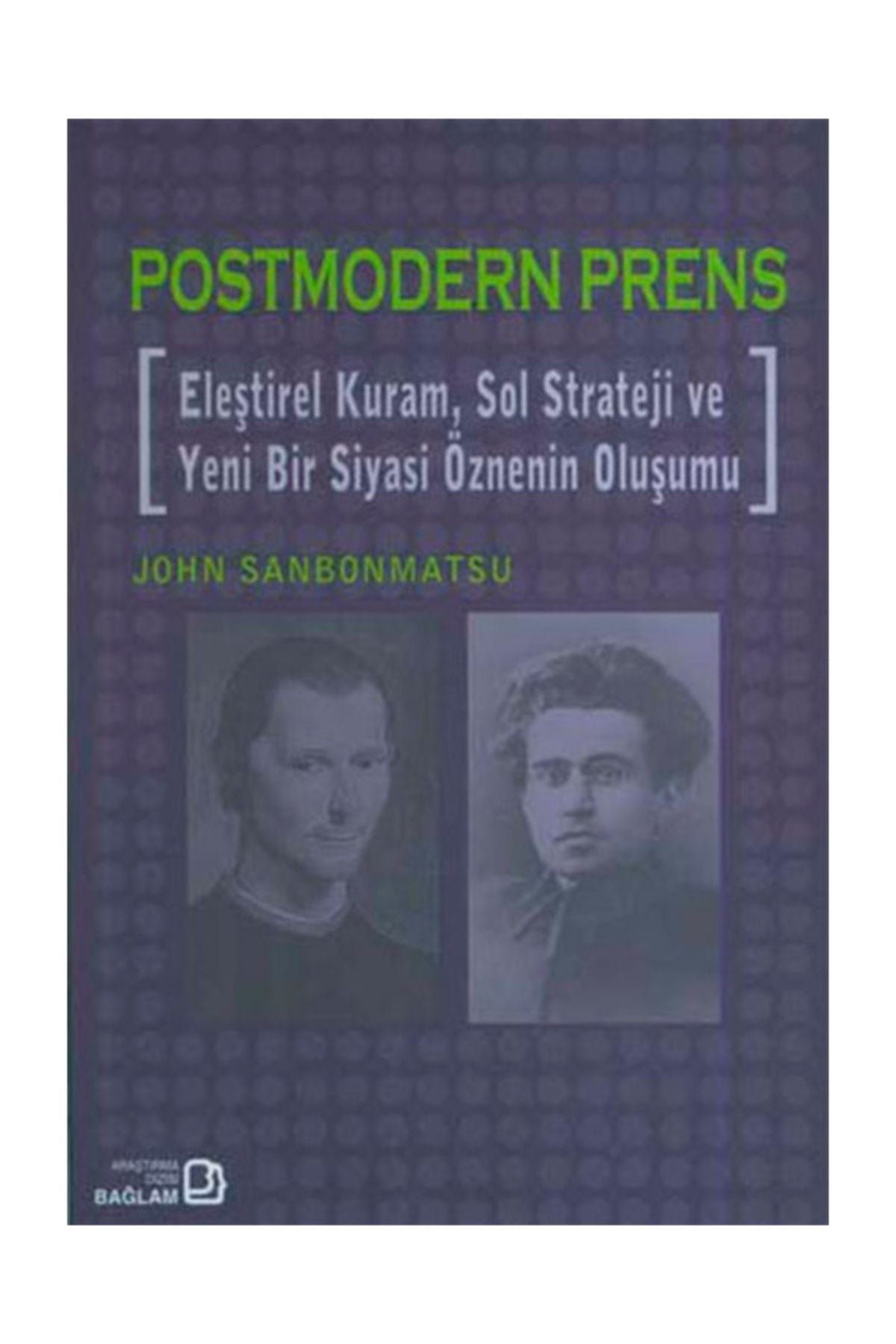 Bağlam Yayıncılık Postmodern Prens - Eleştirel Kuram, Sol Strateji ve Yeni Bir Siyasi Öznenin Oluşumu