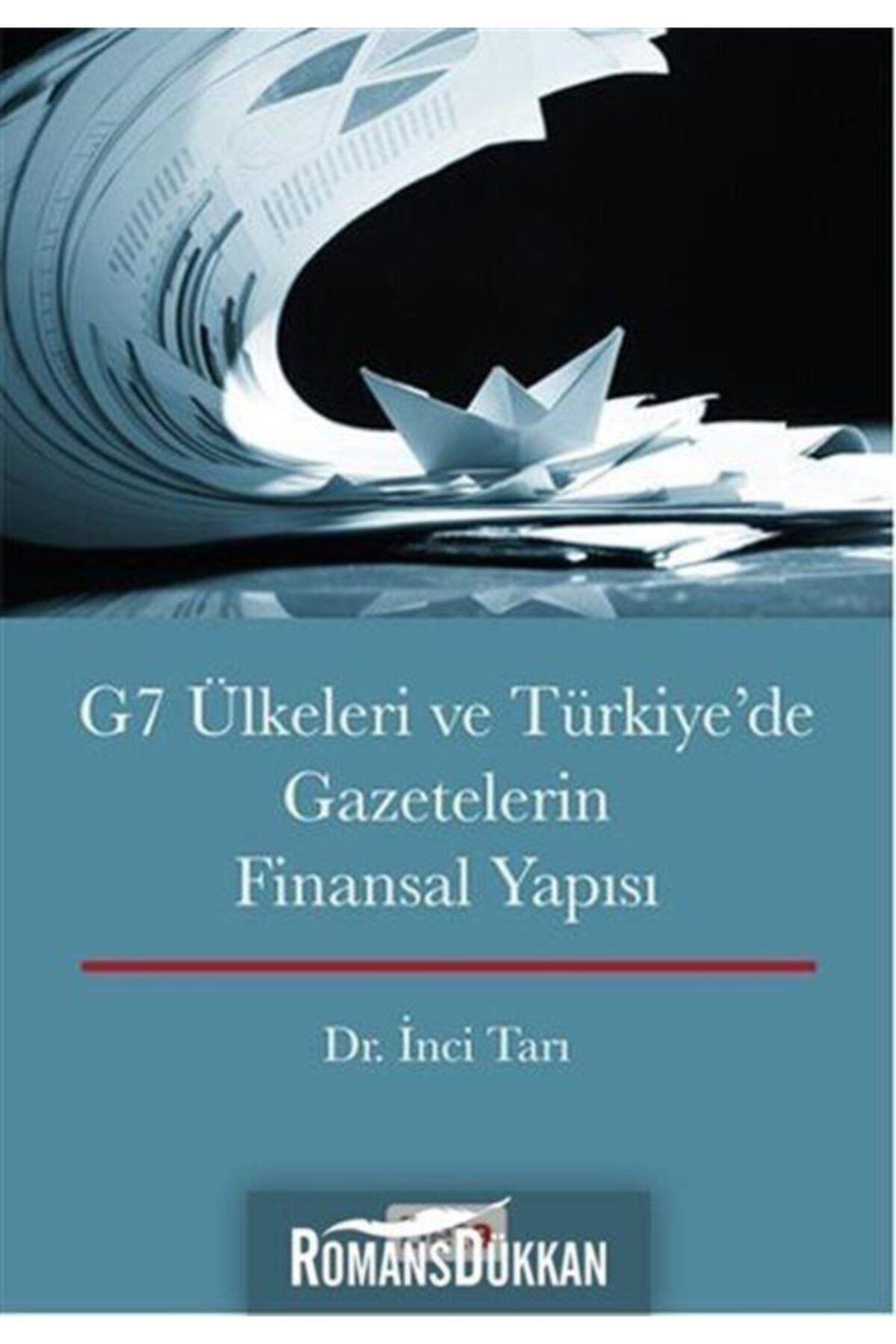 Beta Yayınları G7 Ülkeleri Ve Türkiye'de Gazetecilerin Finansal Yapısı - Dr.inci Tarı