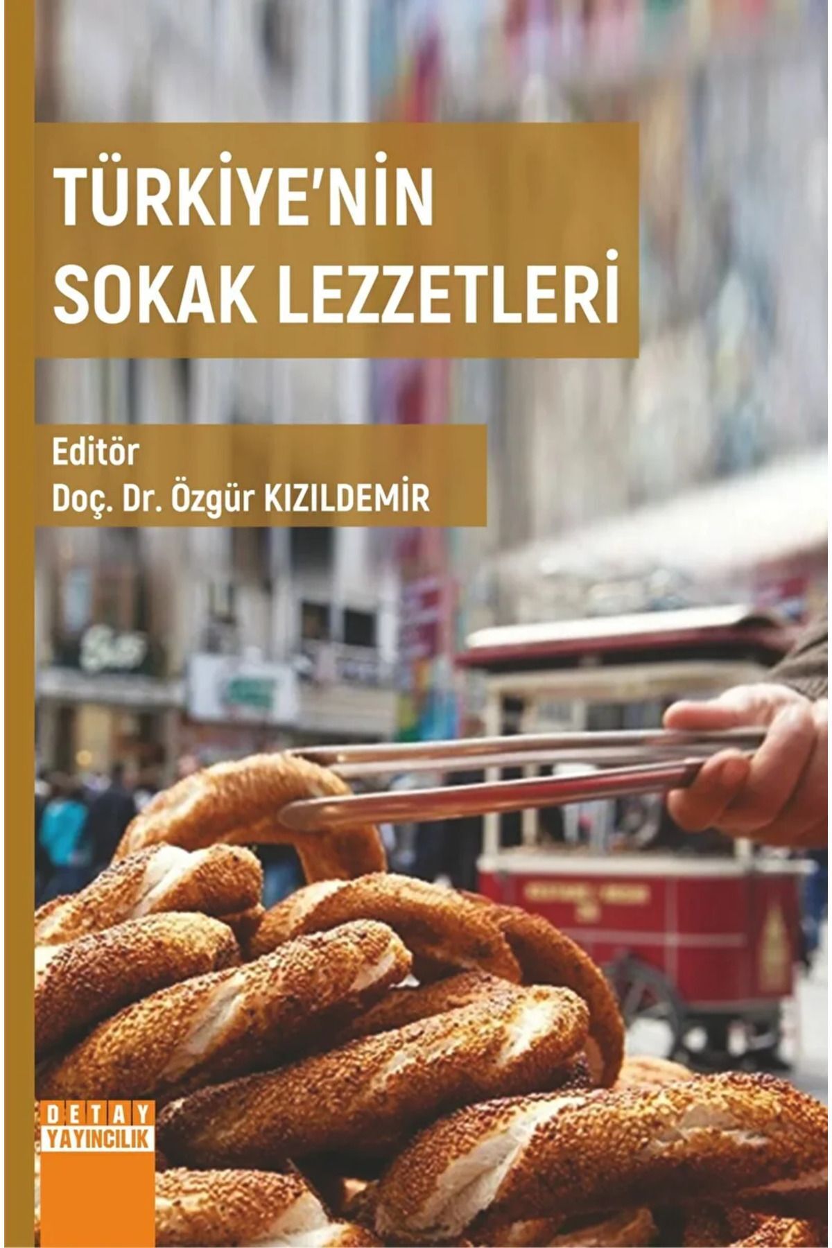 Detay Yayıncılık Türkiye'nin Sokak Lezzetleri / Kolektif / Detay Yayıncılık / 9786052548509