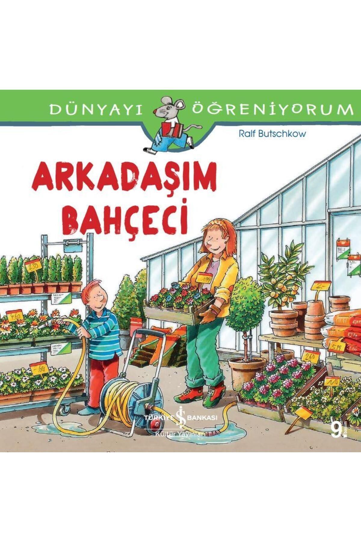 Türkiye İş Bankası Kültür Yayınları Dünyayı Öğreniyorum – Arkadaşım Bahçeci - Ralf Butschkow
