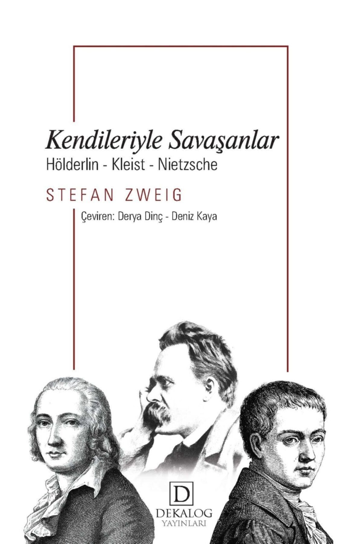 Dekalog Yayınları Kendileriyle Savaşanlar Hölderlin - Kleist - Nietzsche - Stefan Zweig