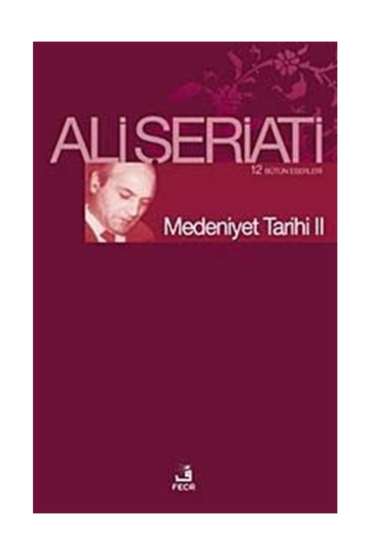 Fecr Yayınevi Medeniyet Tarihi Iı Baskı:1998 Ali Şeriatı