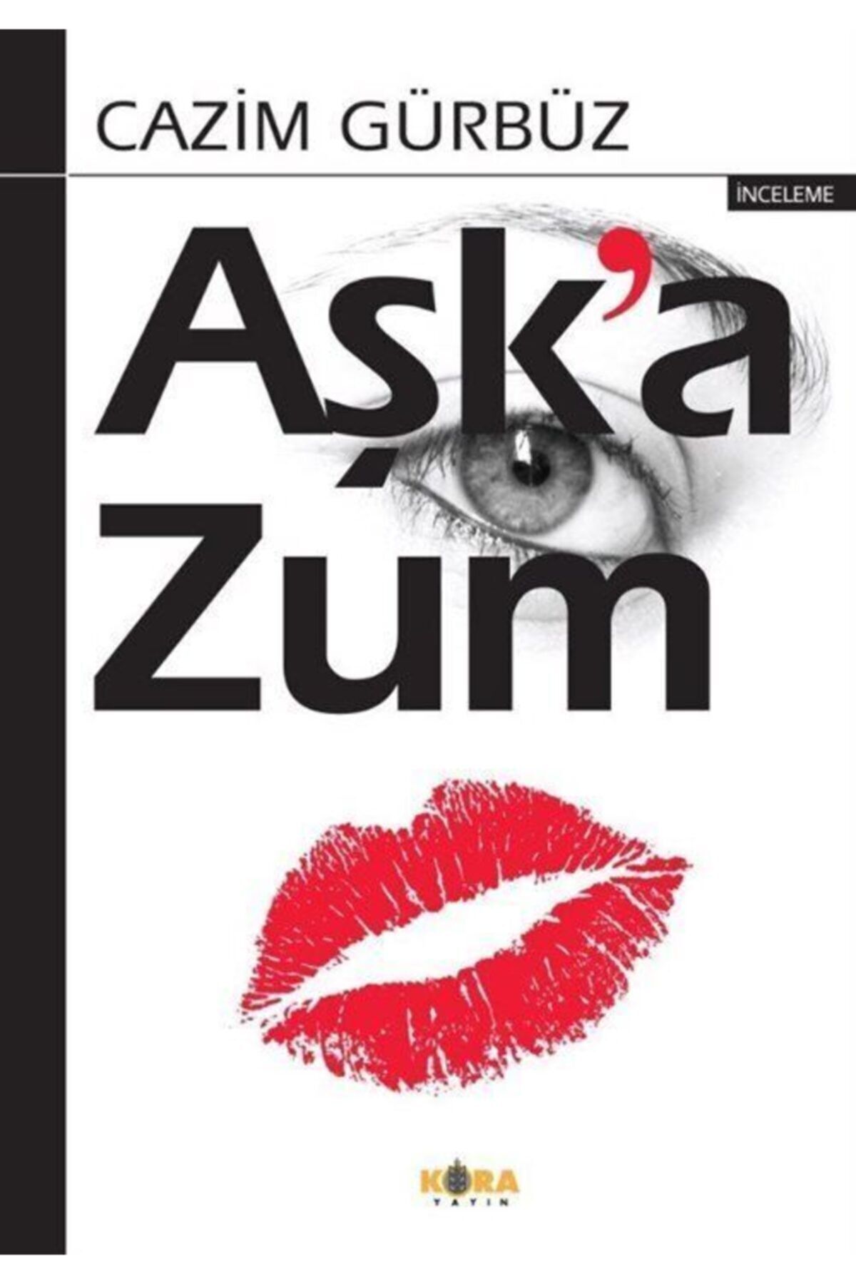Kora Yayın Aşk’a Zum / Cazim Gürbüz / / 9786055601645