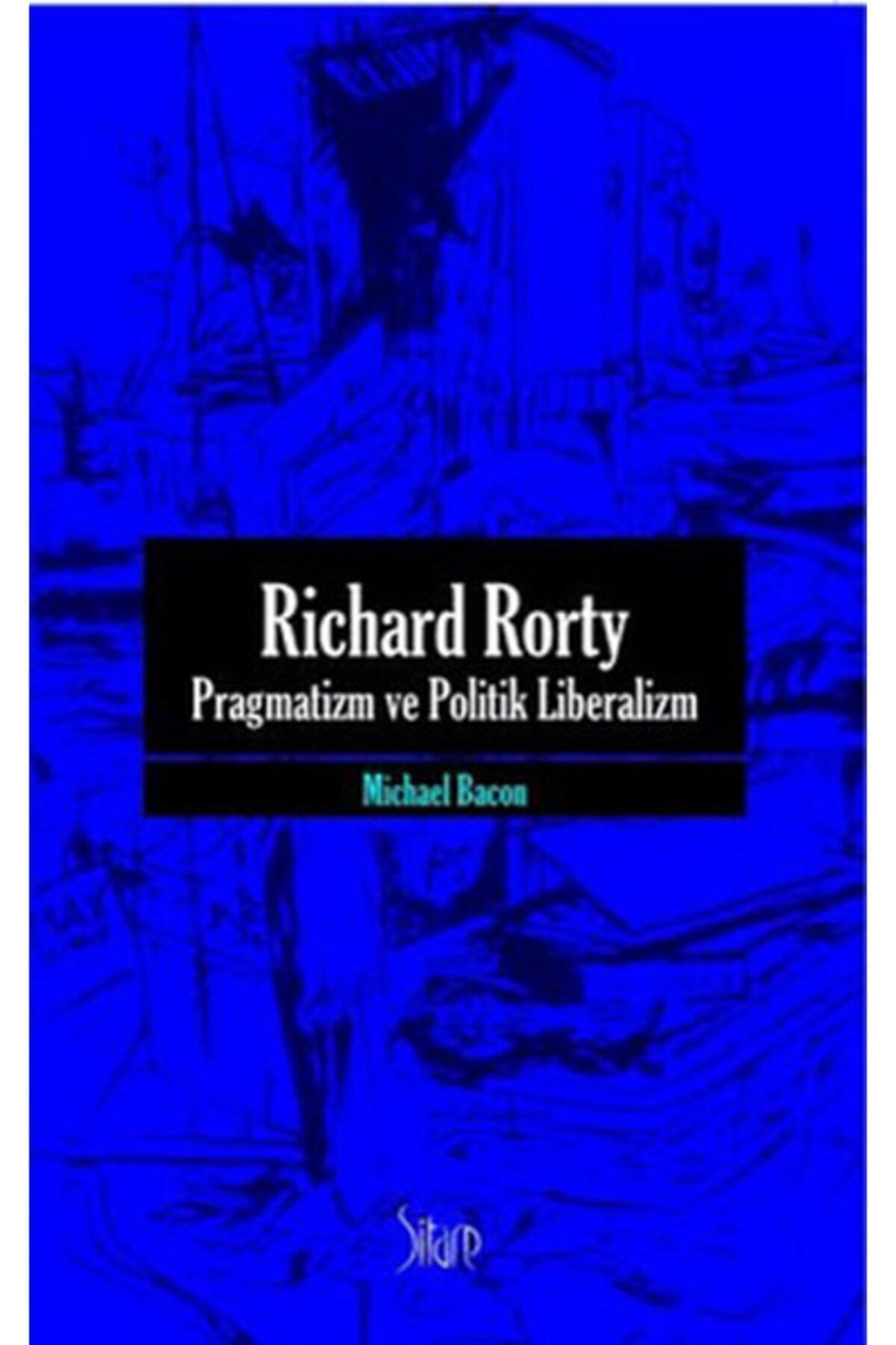 Sitare Yayınları Richard Rorty - Pragmatizm Ve Politik Liberalizm