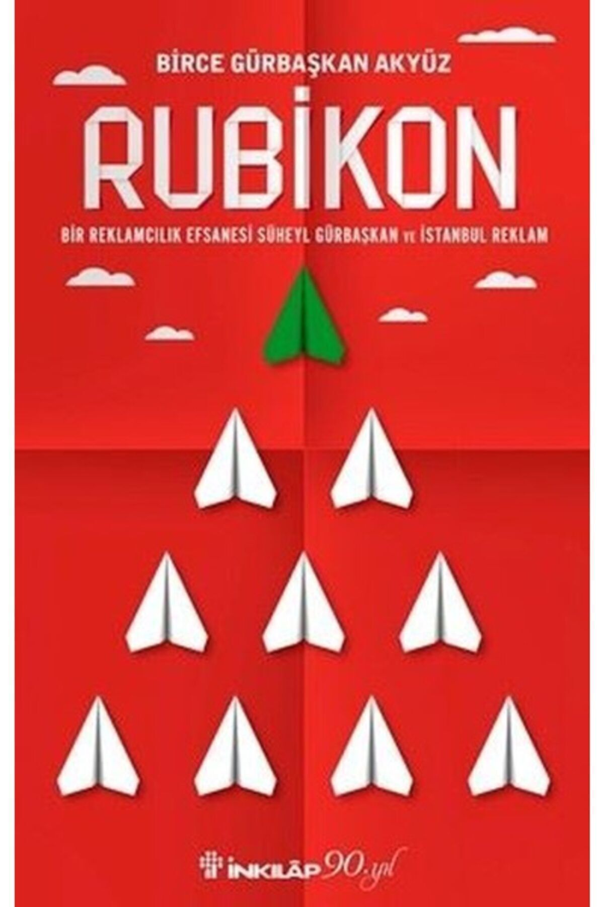 İnkılap Kitabevi Rubikon - Bir Reklamcılık Efsanesi Süheyl Gürbaşkan, - Süheyl Gürbaşkan