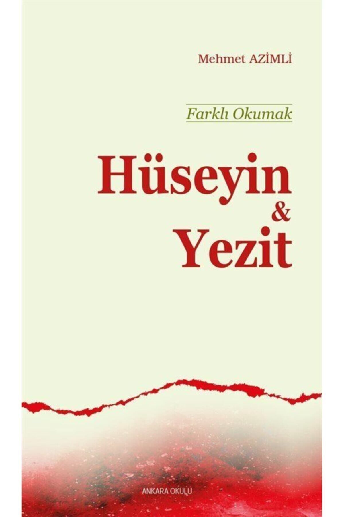 Ankara Okulu Yayınları Farklı Okumak - Hüseyin Ve Yezit / Mehmet Azimli / / 9786257387156
