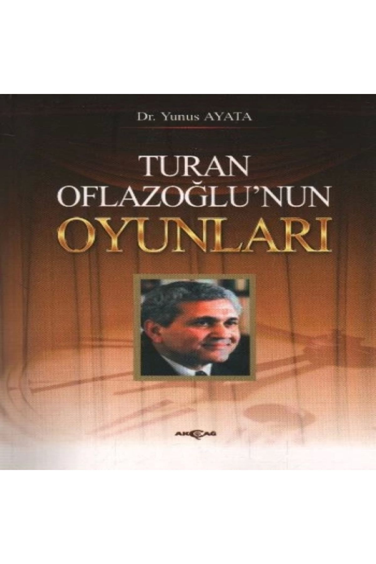 Akçağ Yayınları Turan Oflazoğlu Oyunları
