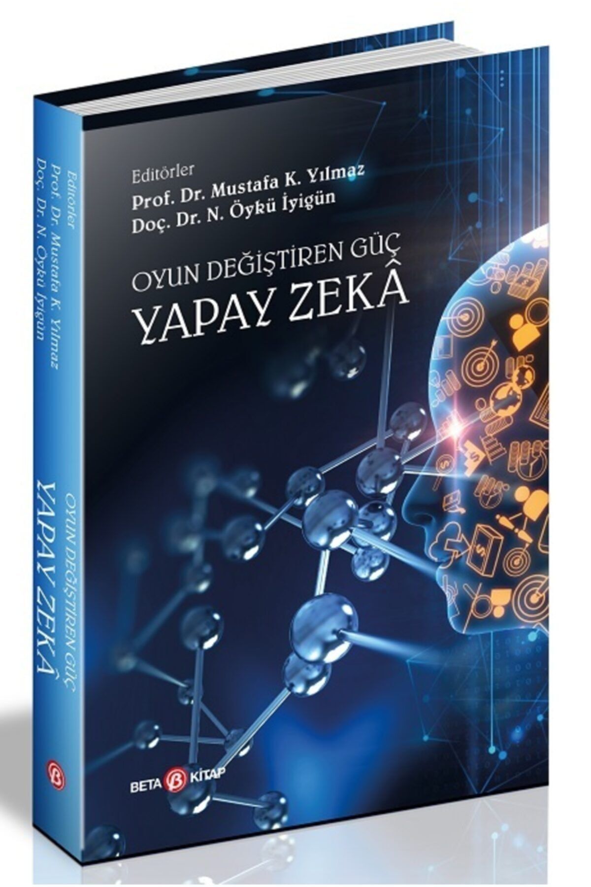 Beta Yayınları Oyun Değiştiren Güç : Yapay Zeka - Beta Yayınevi - Mustafa K.yılmaz & N.öykü Iyigün Kitabı