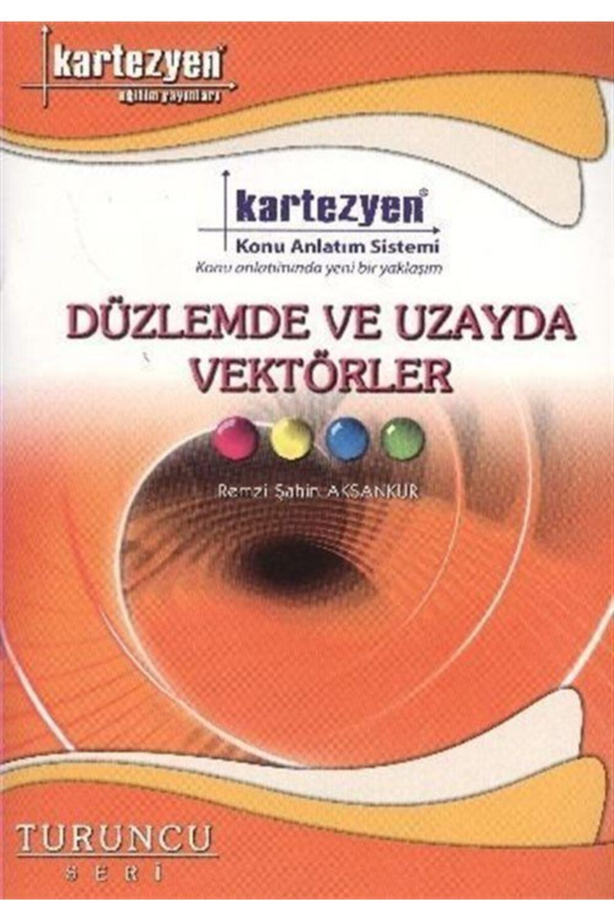 Kartezyen Yayınları Düzlemde Ve Uzayda Vektörler / Turuncu Seri