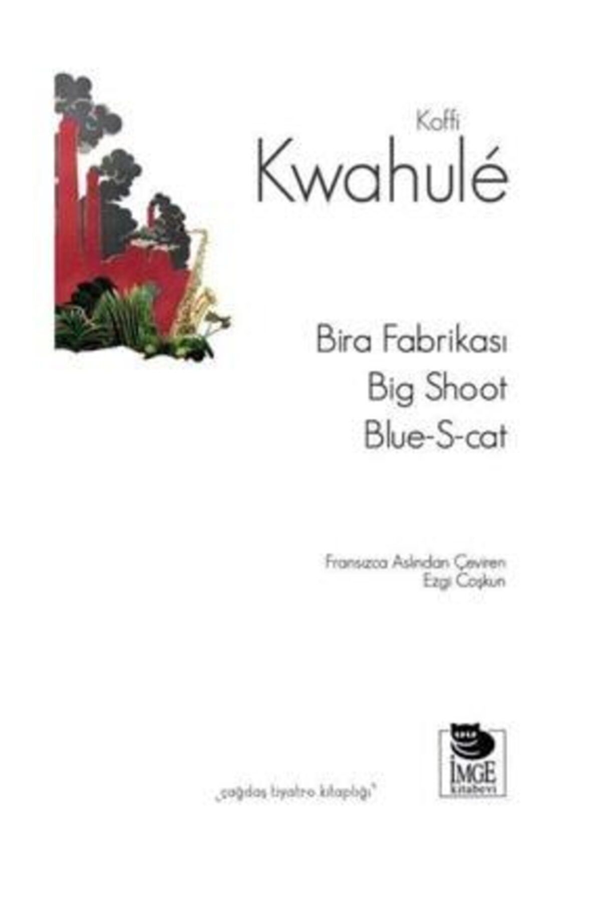 İmge Kitabevi Yayınları Bira Fabrikası Big Shoot, Blue-s-cat / Koffi Kwahule / / 9789755339153