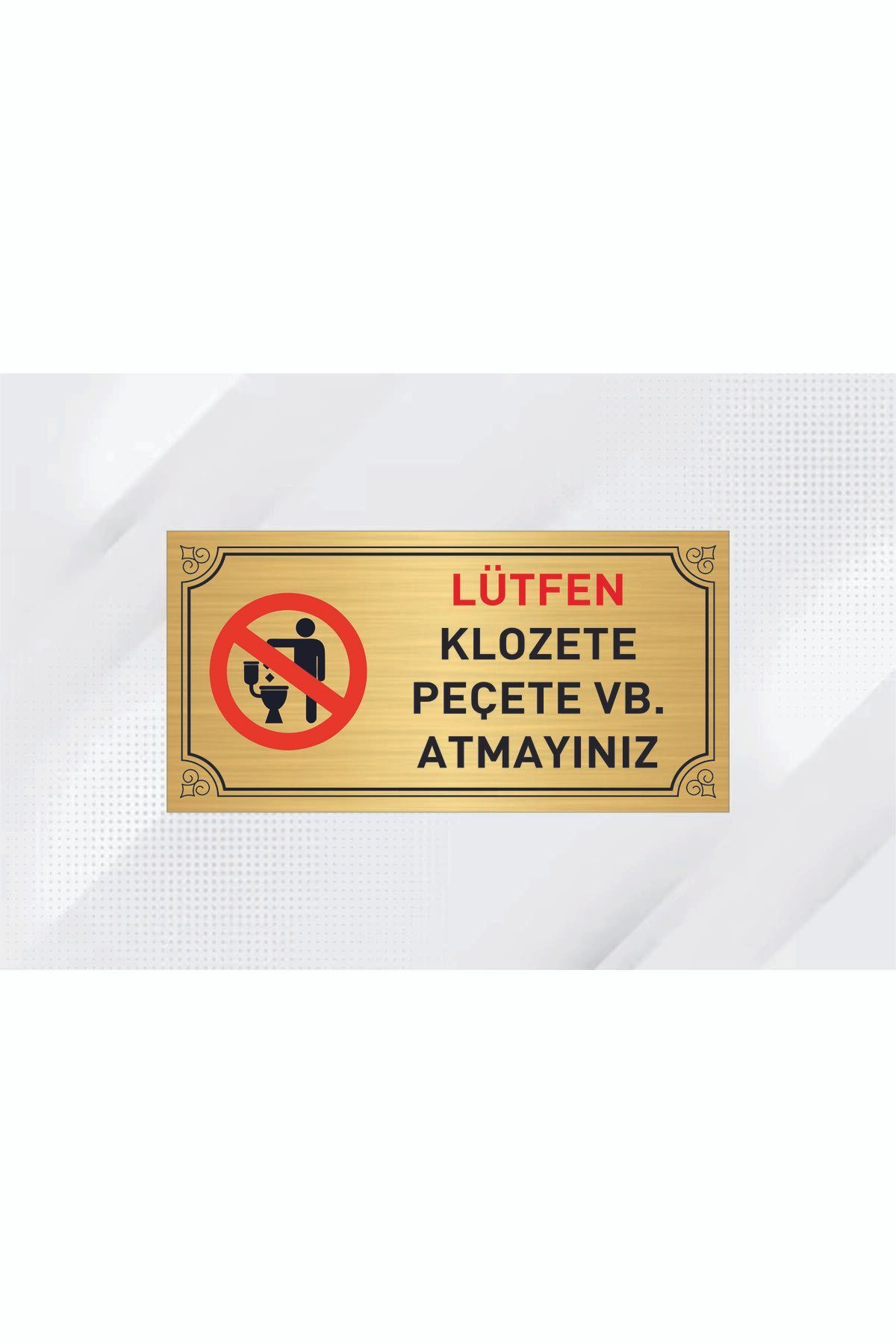 ALFA REKLAM AJANSI LÜTFEN KLOZETE PEÇETE ATMAYINIZ YAZILI METAL LEVHA